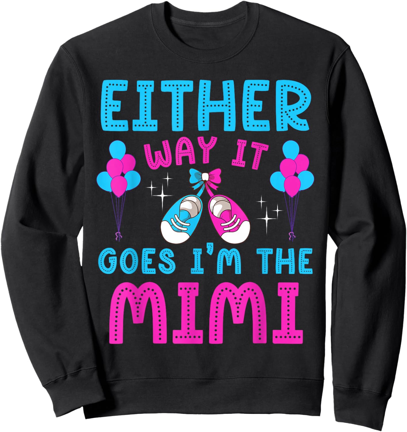 Either Way It Goes I'm The Mimi Gender Reveal Baby Shower Sweatshirt - Sweatshirt | Black
