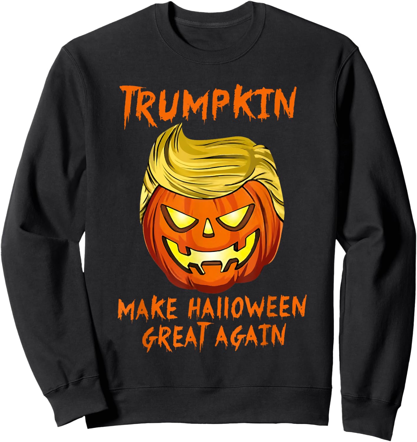 Trumpkin Make Halloween Great Again Jack O Lantern Trump Sweatshirt - Sweatshirt | Black