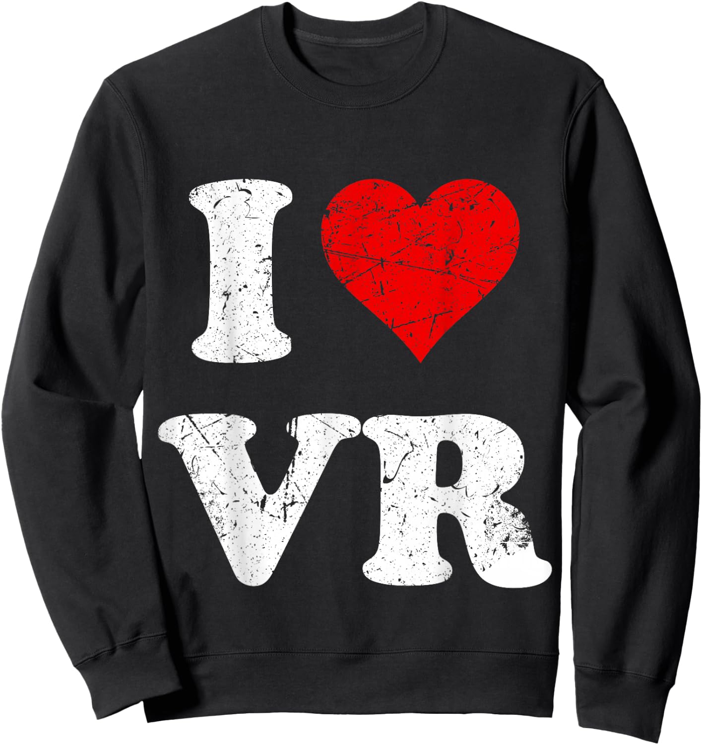 Virtual Reality Distressed Grunge Worn Out Style I Love VR Sweatshirt - Sweatshirt | Black