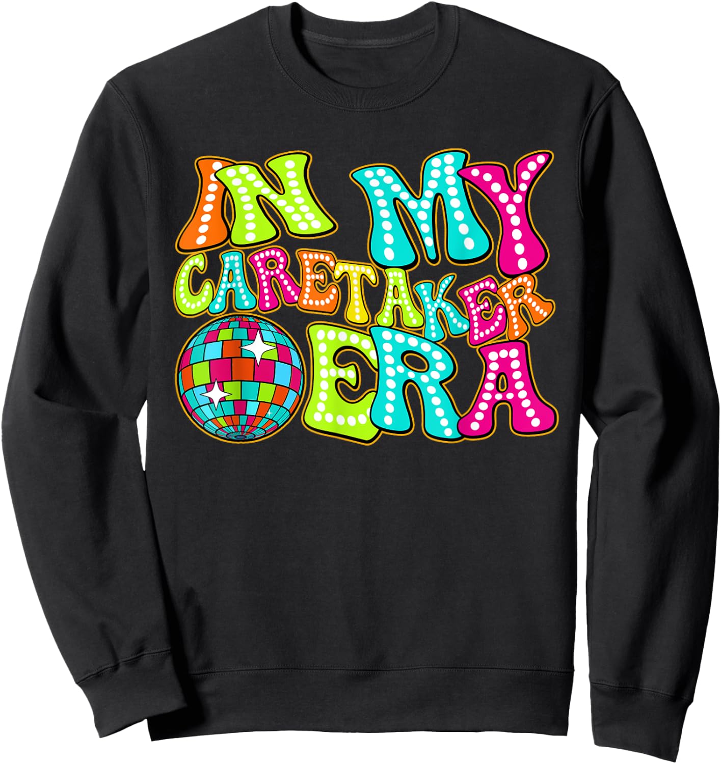 Disco Groovy In My Caretaker Era Sweatshirt - Sweatshirt | Black