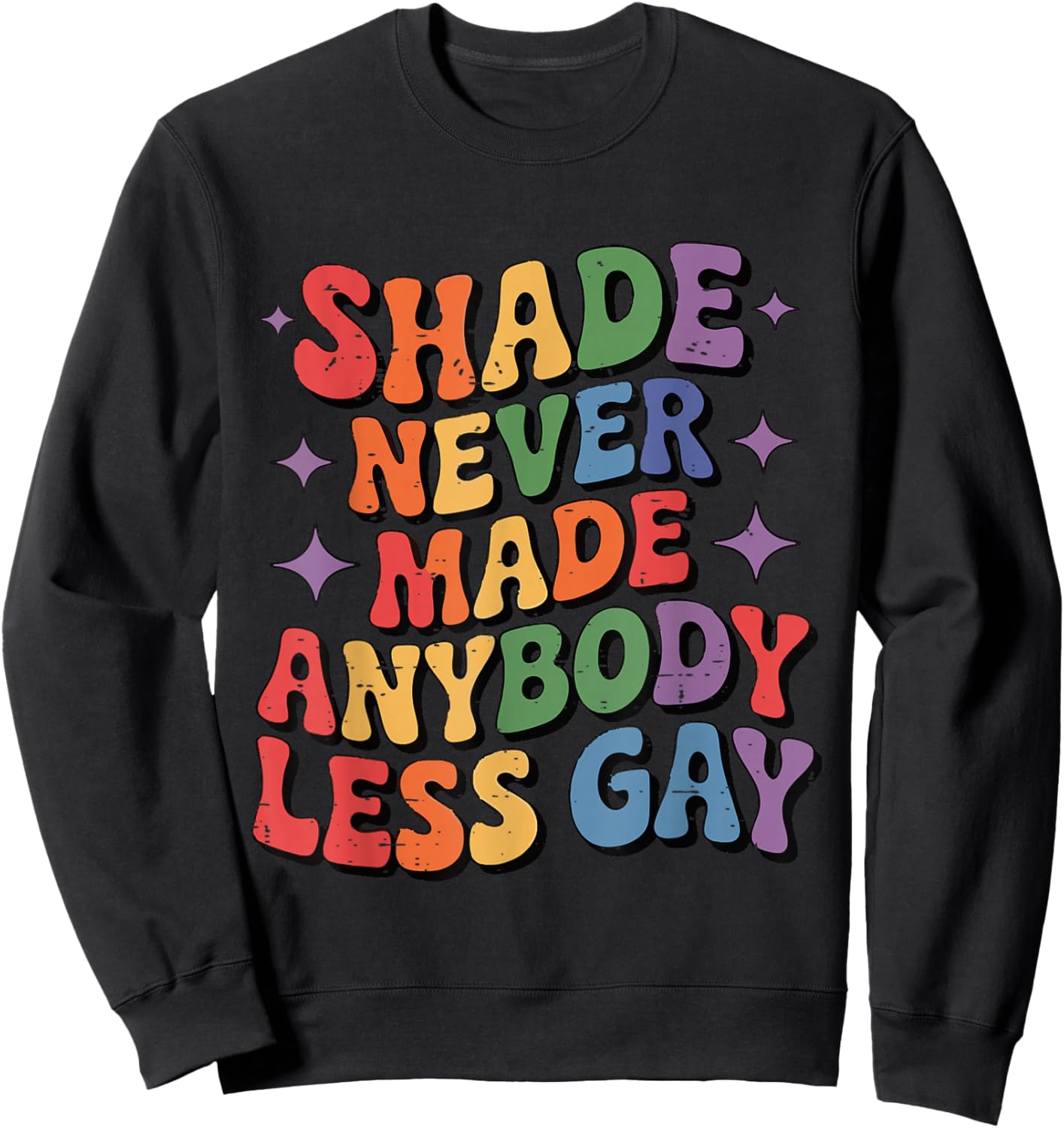 Rainbow LGBT Pride Month Shade Never Made Anybody Less Gay Sweatshirt - Sweatshirt | Black