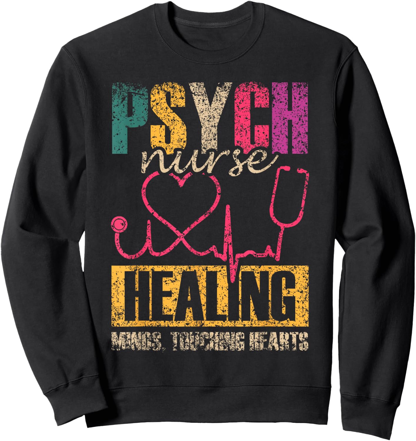 Psych Nurse: Healing Minds Touching Hearts Psychiatry Nurses Sweatshirt - Sweatshirt | Black