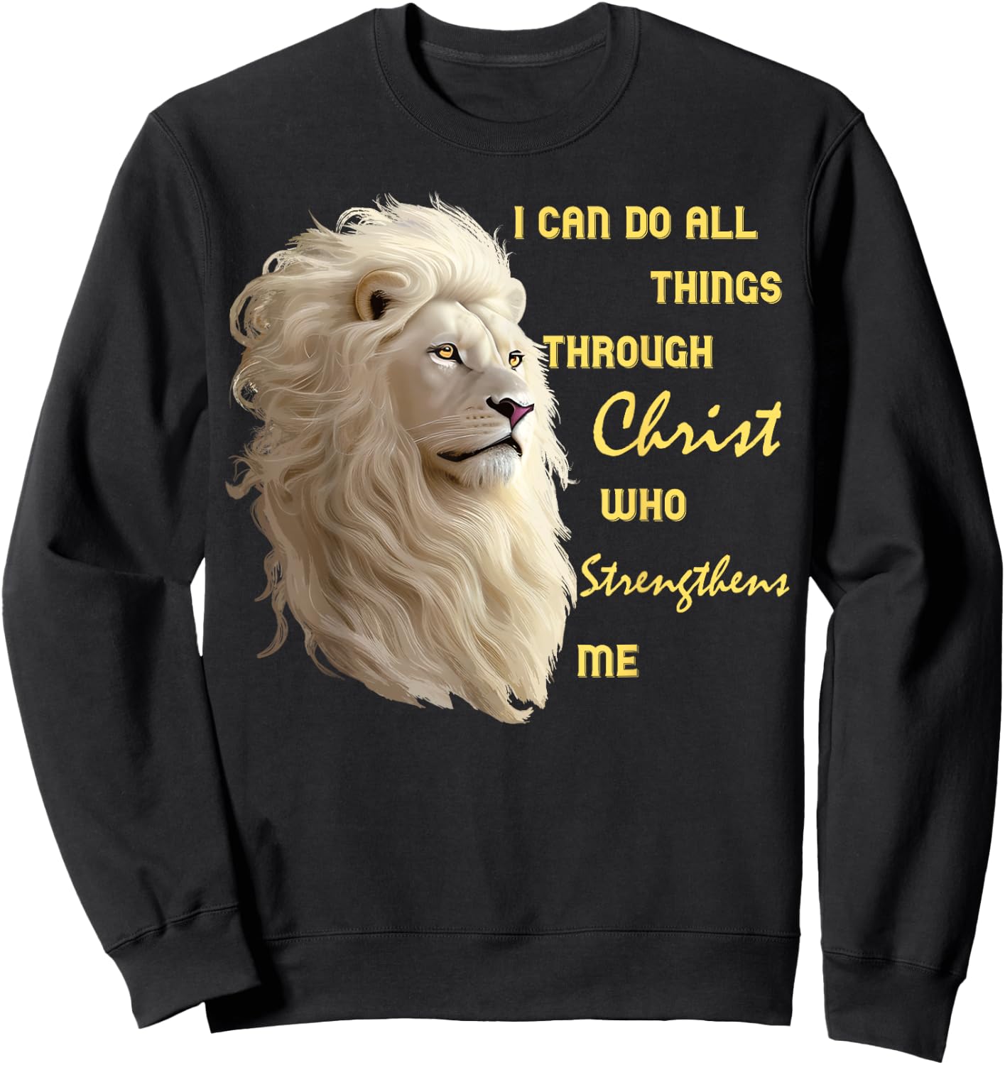 I Can Do All Things Through Christ, Beautiful Christian Lion Sweatshirt - Sweatshirt | Black