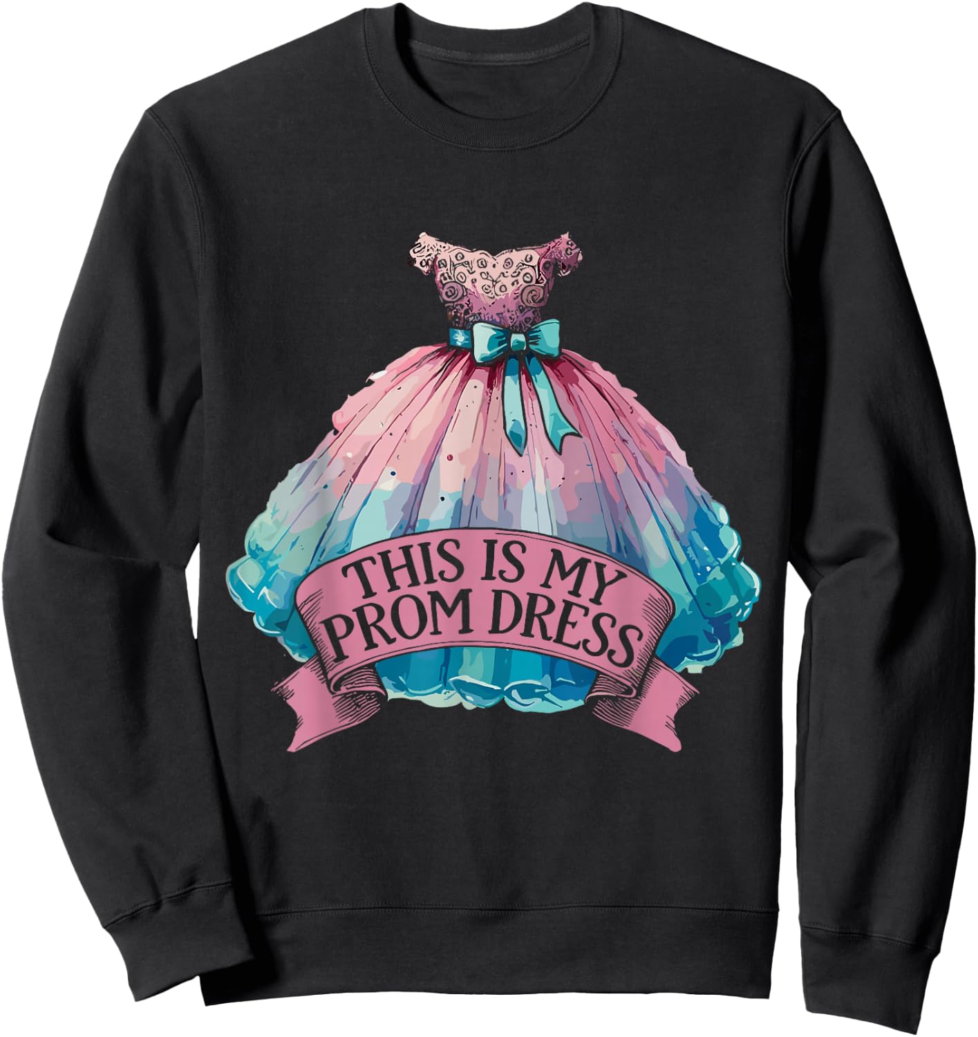 This Is My Prom Dress Prom Party Sweatshirt - Sweatshirt | Black