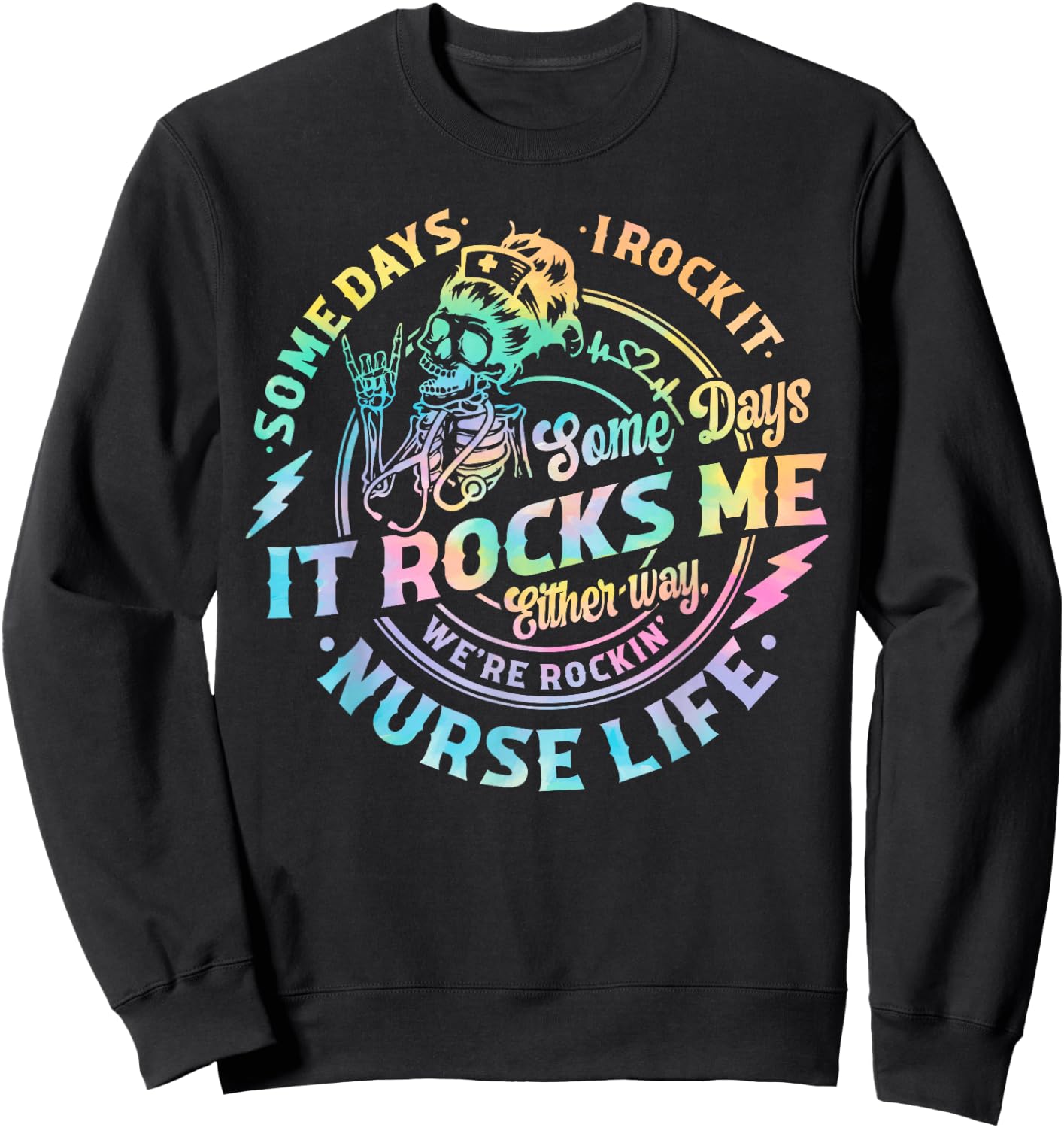 Tie Dye Some Days I Rock It Some Days It Rocks Me Nurse Life Sweatshirt - Sweatshirt | Black