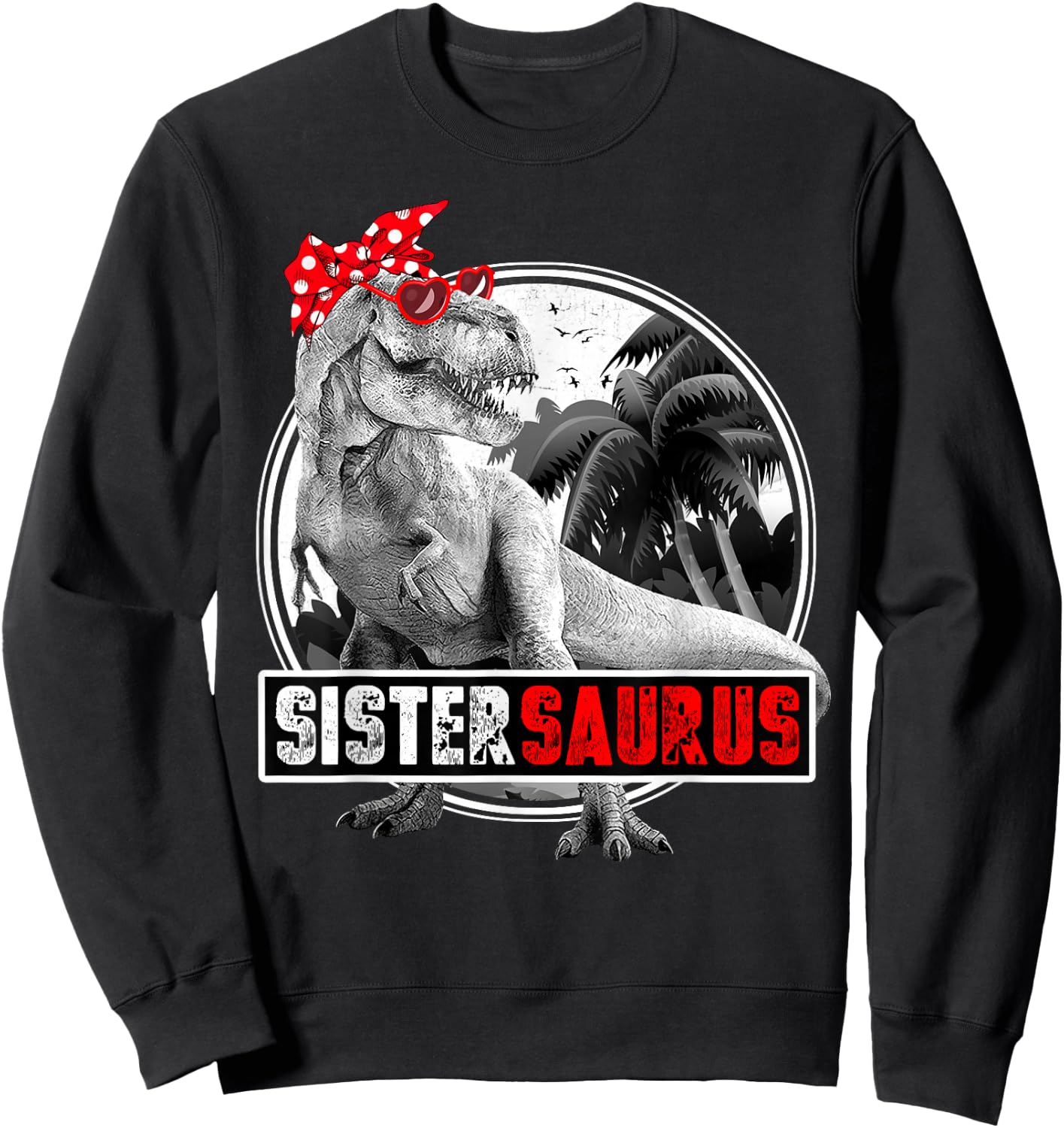 Sistersaurus T-Rex Dinosaur Sister Dinosaur Sweatshirt - Sweatshirt | Black