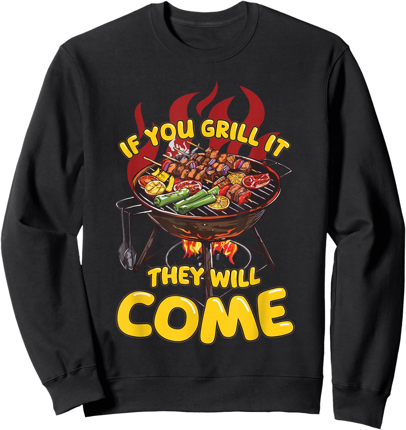 If You Grill It They Will Come Funny Barbeque Master Griller Sweatshirt - Sweatshirt | Black