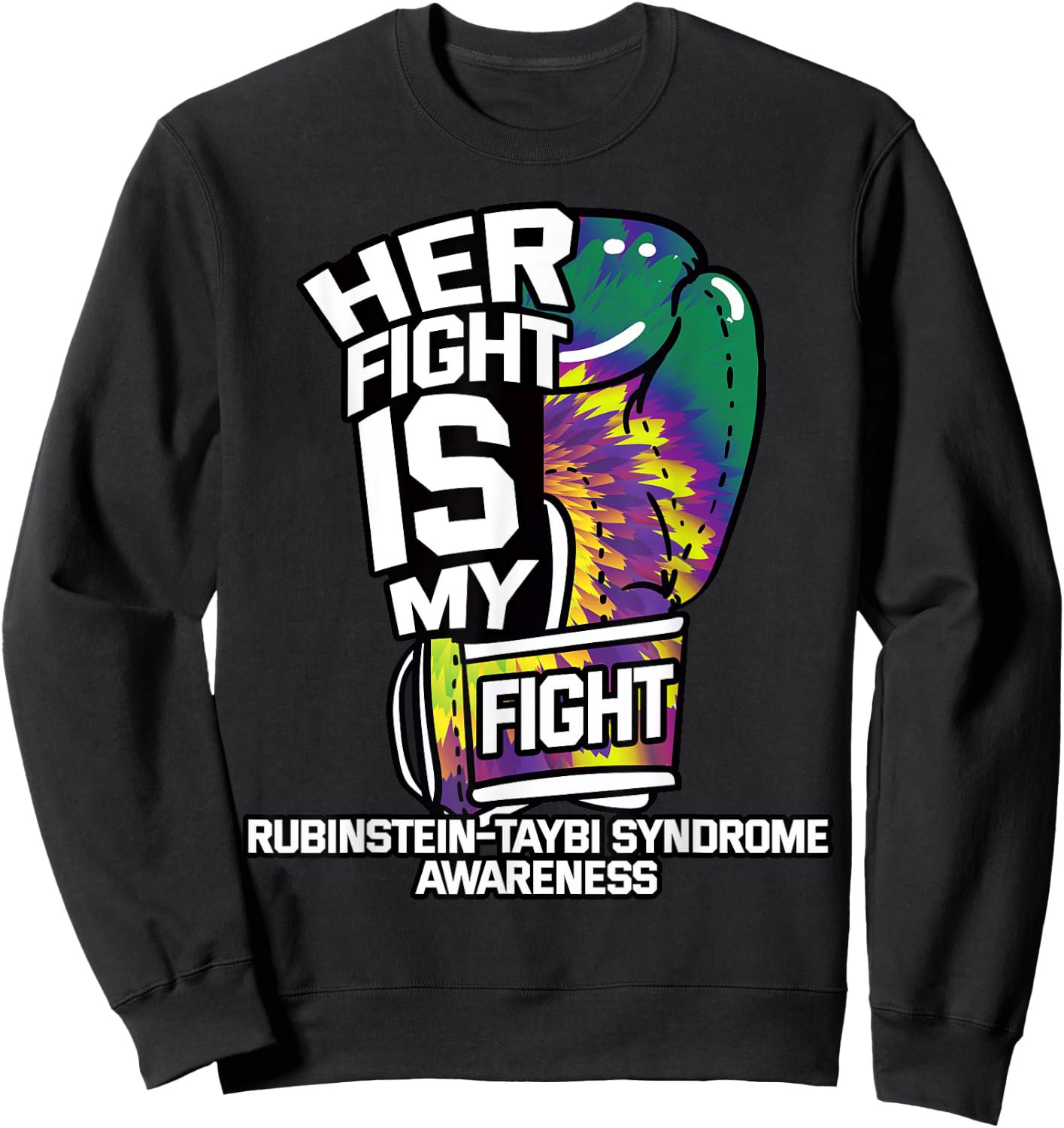 Her Fight Is My Fight Rubinstein–Taybi Syndrome RTS Patient Sweatshirt - Sweatshirt | Black