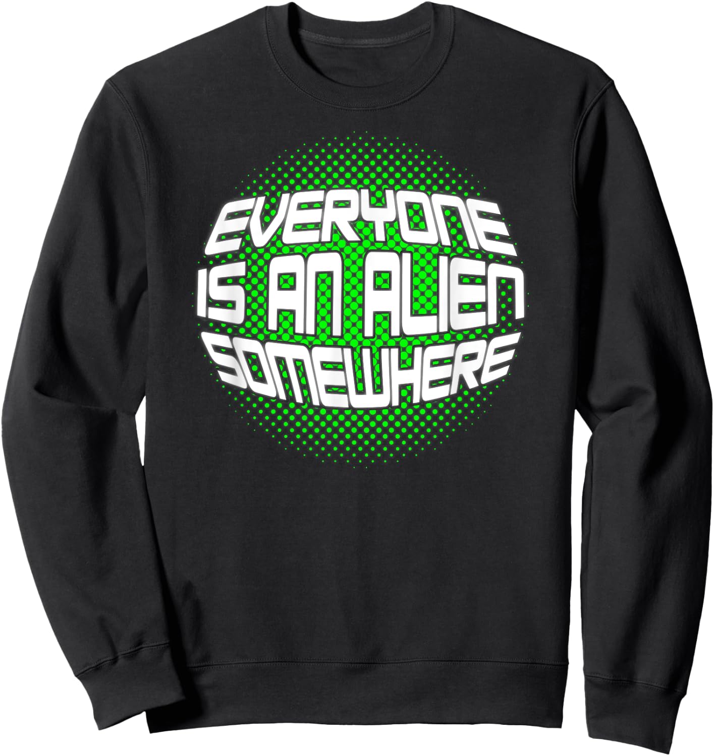Everyone is an alien somewhere - funny minimalist Design Sweatshirt - Sweatshirt | Black