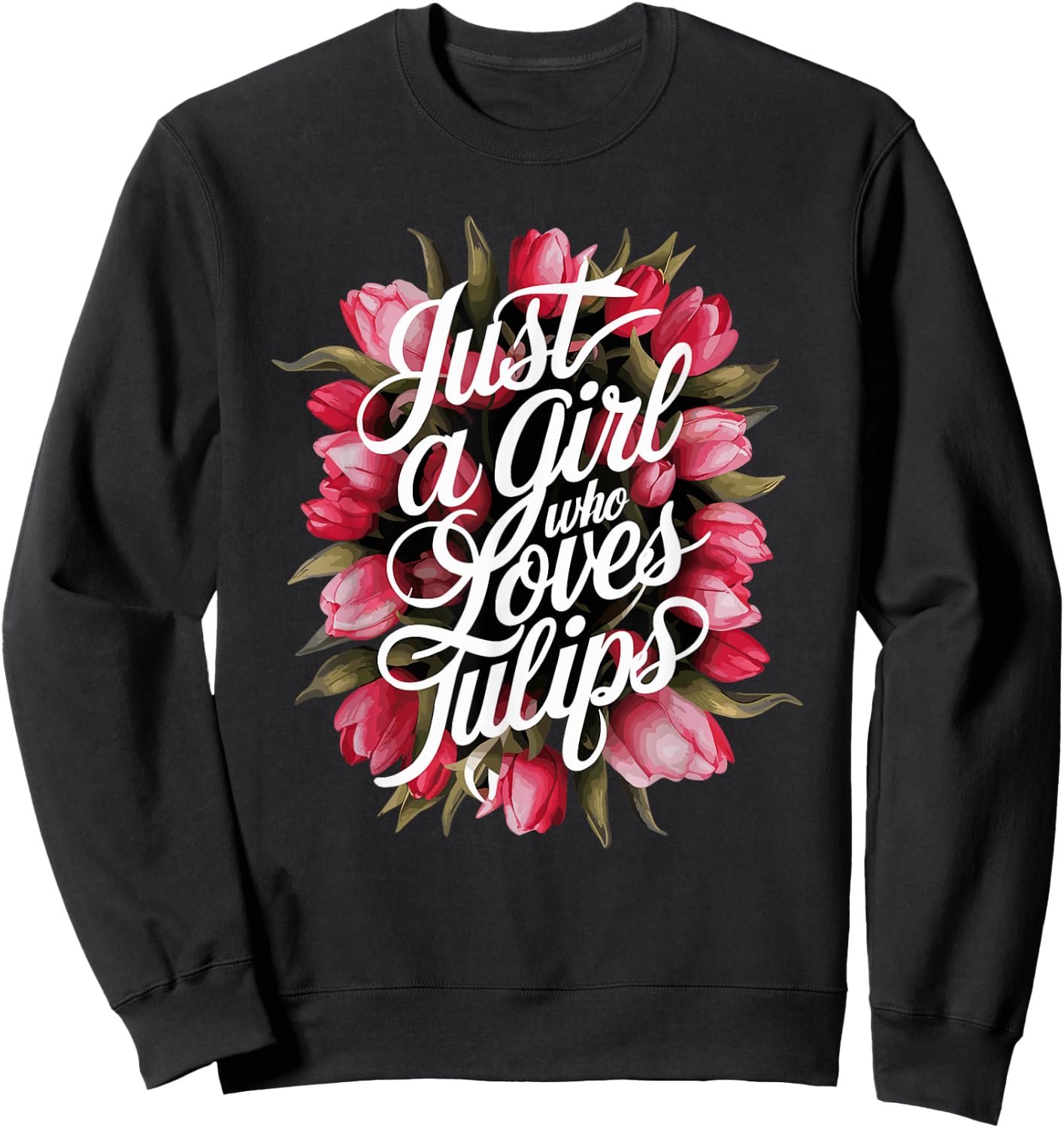 Tulips Tulip Flower Gardener Gardening Springtime Sweatshirt - Sweatshirt | Black