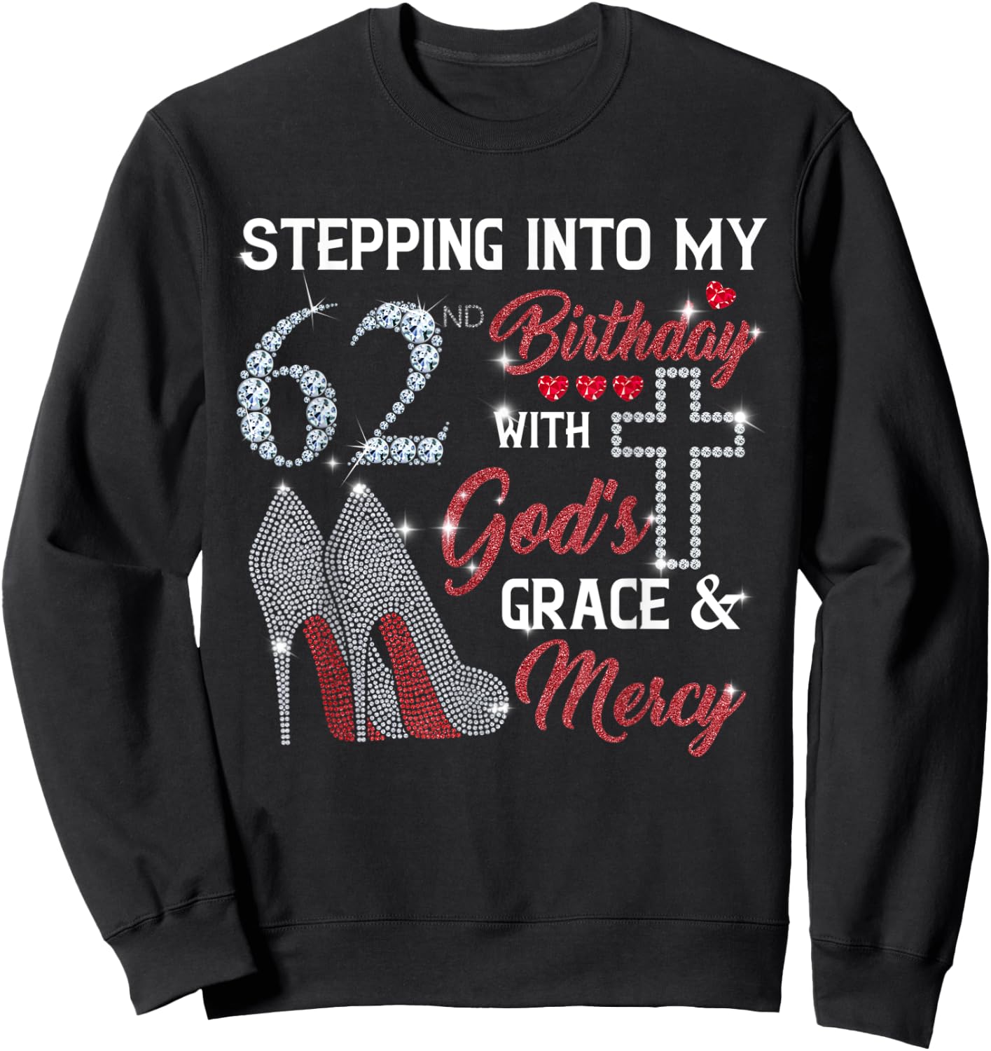 Stepping Into My 62nd Birthday with GOD's Grace & Mercy Sweatshirt - Sweatshirt | Black