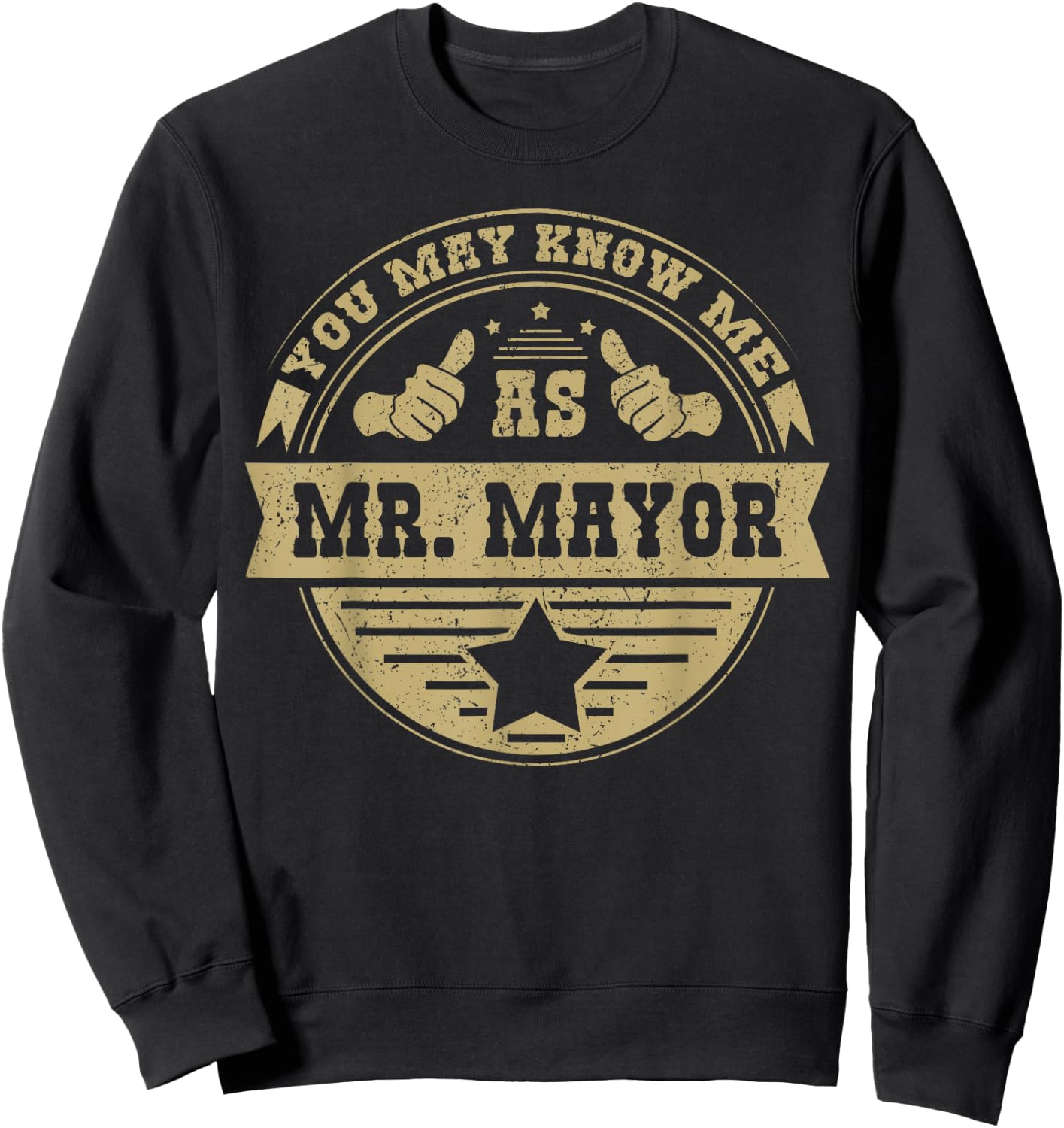 You May Know Me As Mr. Mayor Sweatshirt - Sweatshirt | Black