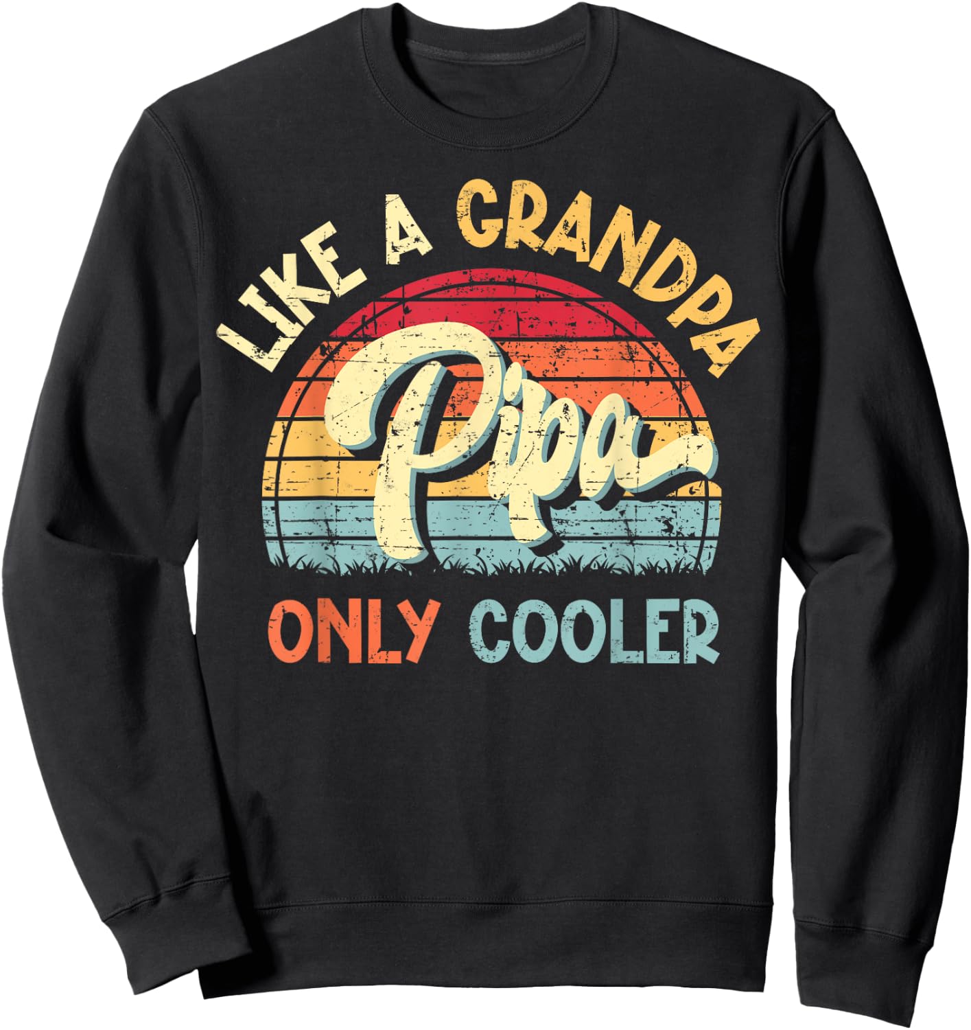 Pipa Like a Grandpa Only Cooler Vintage Fathers Day Funny Sweatshirt - Sweatshirt | Black