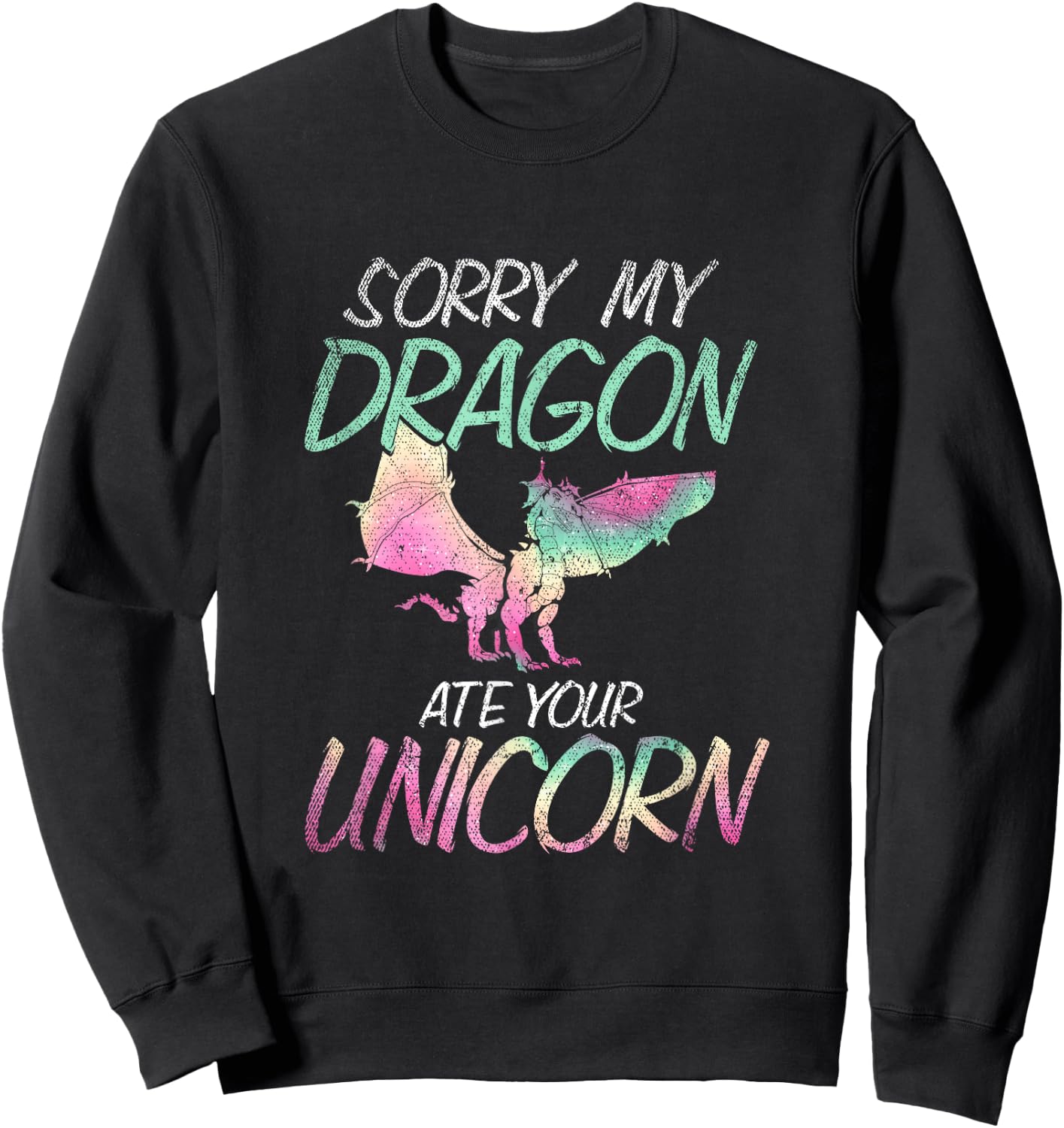 Sorry My Dragon Ate Your Unicorn Dragon Sweatshirt - Sweatshirt | Black