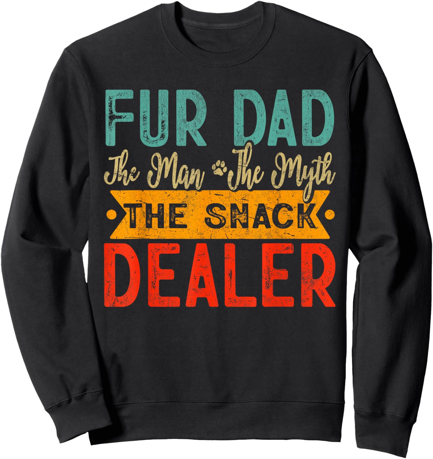 Fur Dad The Man The Myth The Snack Dealer Dog Dad Father Day Sweatshirt - Sweatshirt | Black