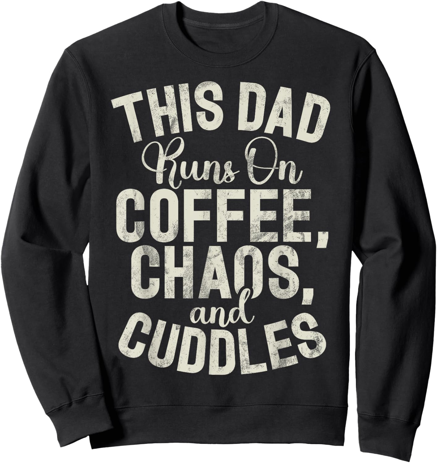 This Dad runs on Coffee Chaos and Cuddles New Dad Sweatshirt - Sweatshirt | Black