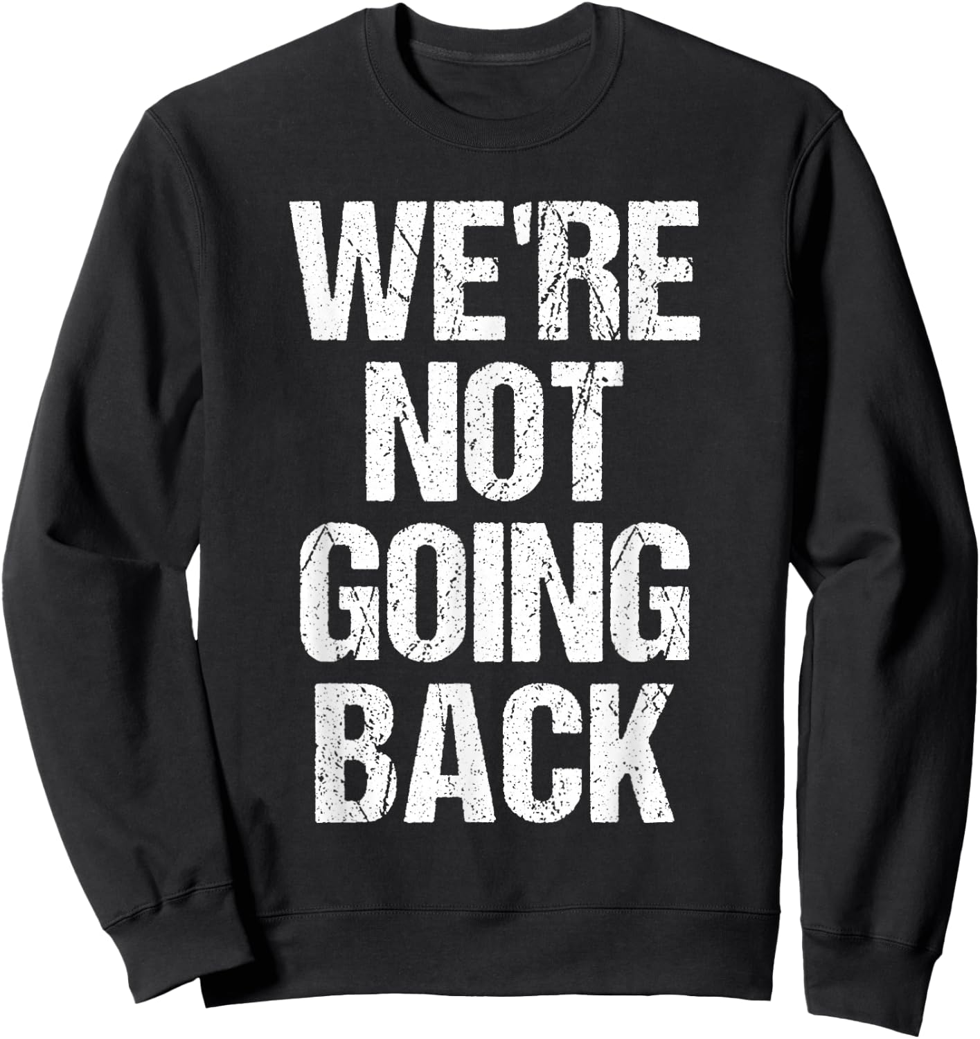 We're Not Going Back Sweatshirt - Sweatshirt | Black