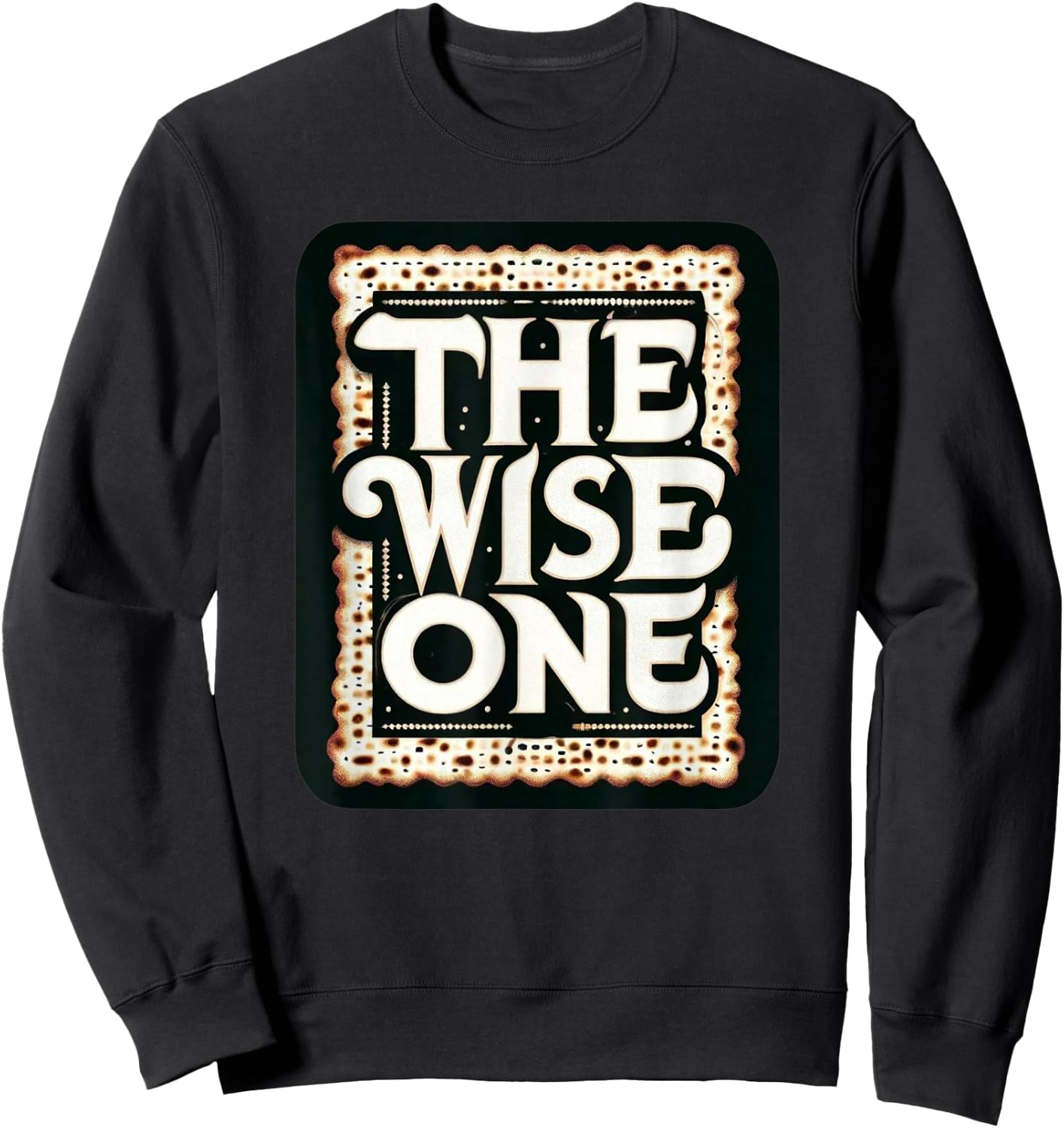 Passover The Wise One Matzah Funny Jewish Gift Pesach Sweatshirt - Sweatshirt | Black