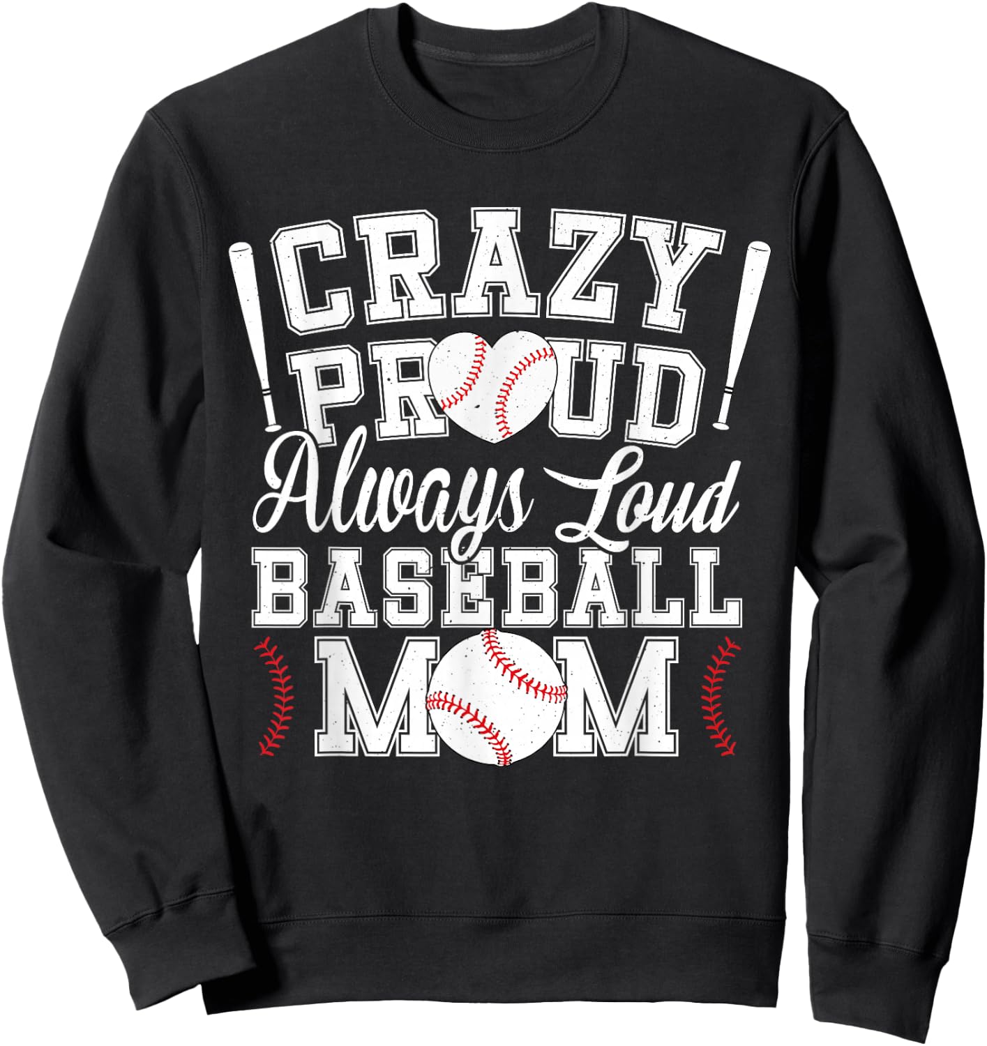 Crazy Proud Always Loud Funny Baseball Mom Saying Graphic Sweatshirt - Sweatshirt | Black