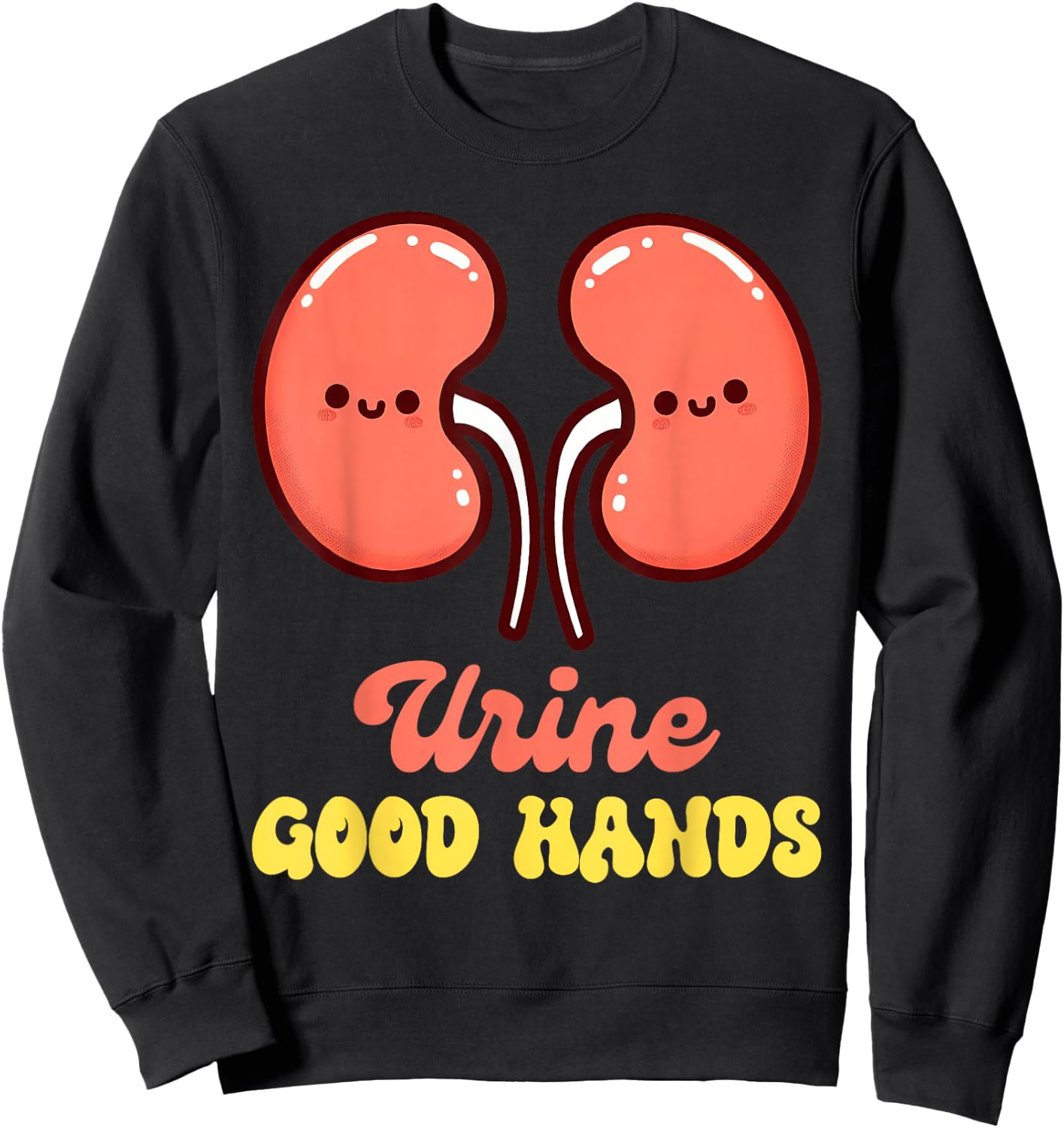 Urology Nurse Urologist Nephrologist Kidney Urine Good Hands Sweatshirt - Sweatshirt | Black
