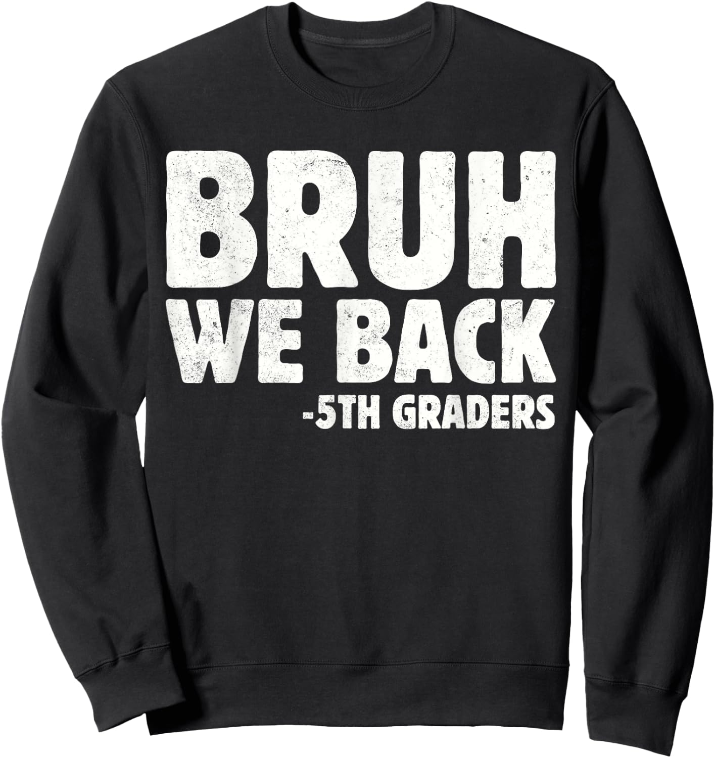 Bruh We Back 5th Graders Fifth Grade Back To School Boys Boy Sweatshirt - Sweatshirt | Black