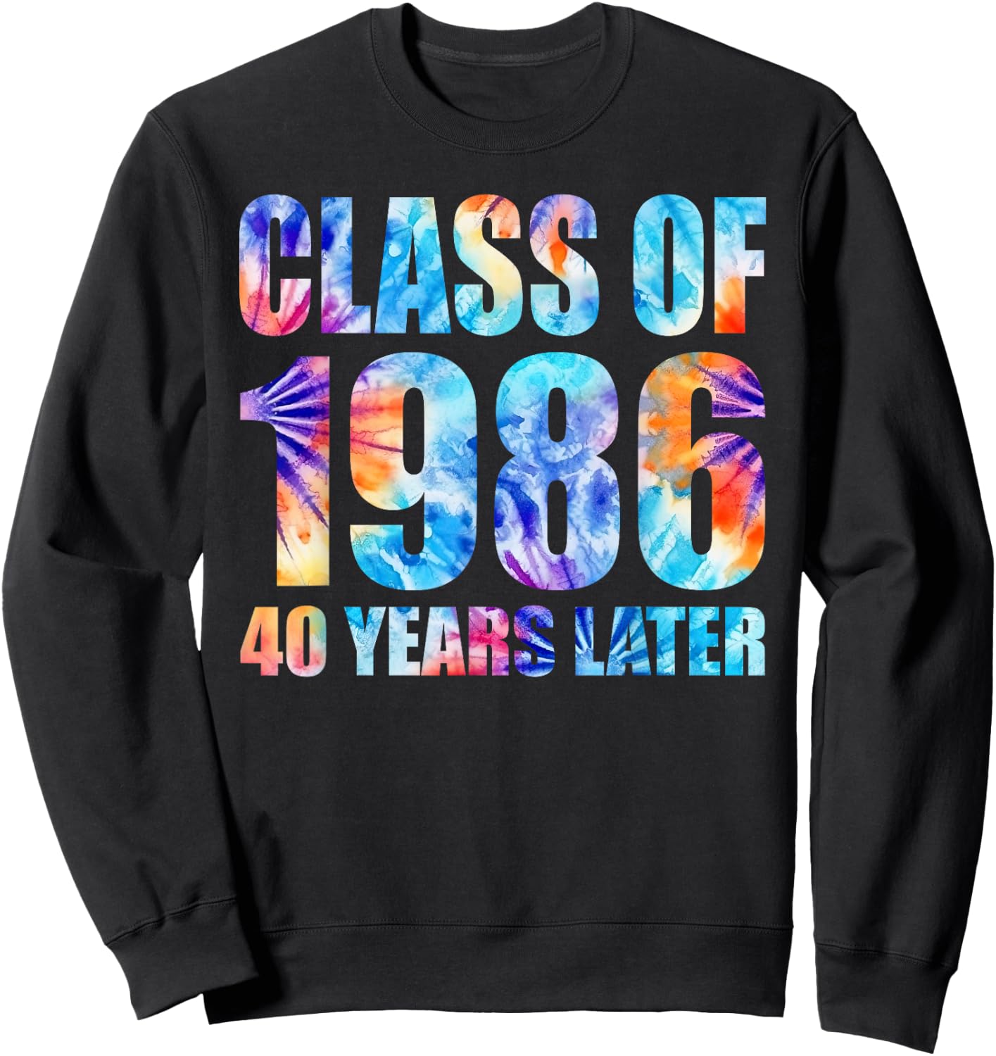 Class of 1986 40 Years Later Tie Dye 40th Class Reunion Sweatshirt - Sweatshirt | Black