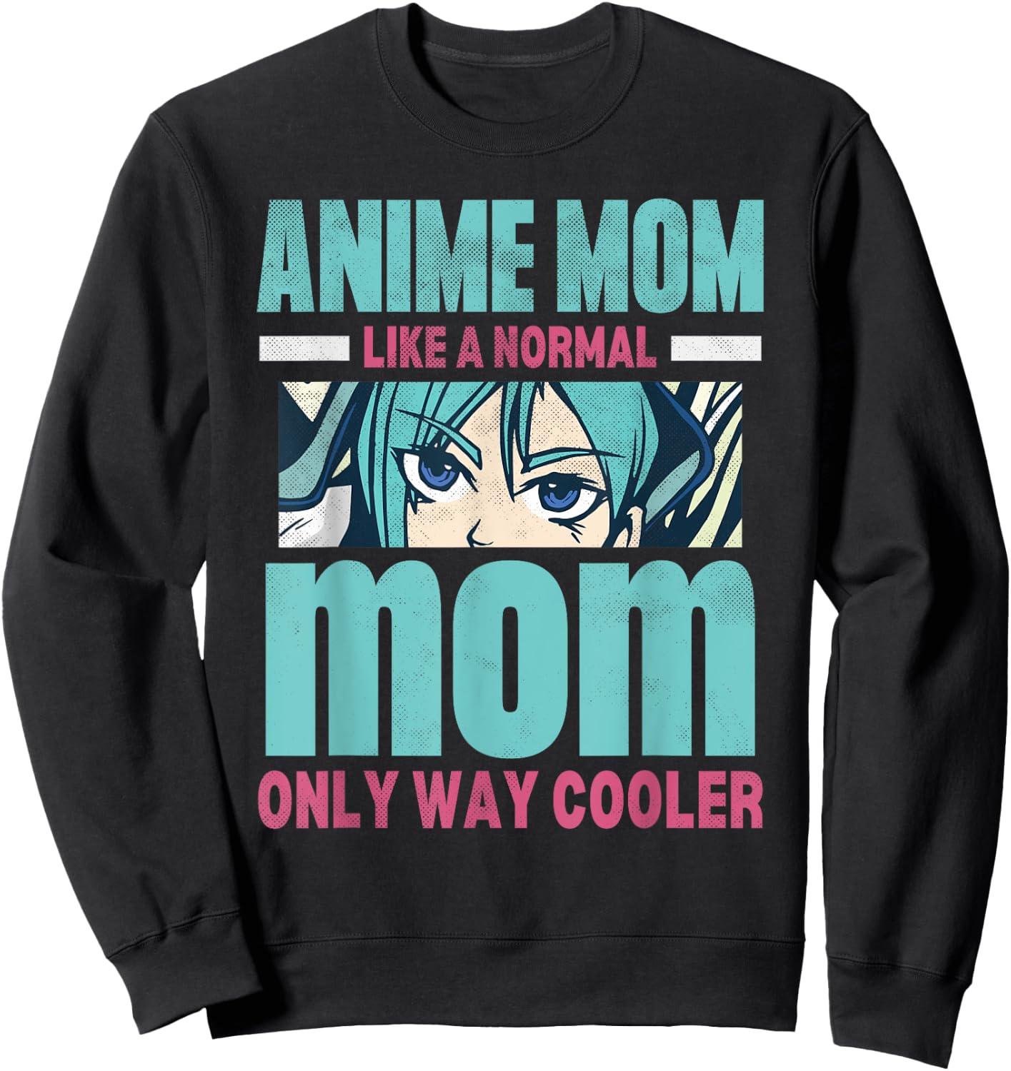 Anime Mom Like A Normal Mom Only Way Cooler Kawaii Sweatshirt - Sweatshirt | Black