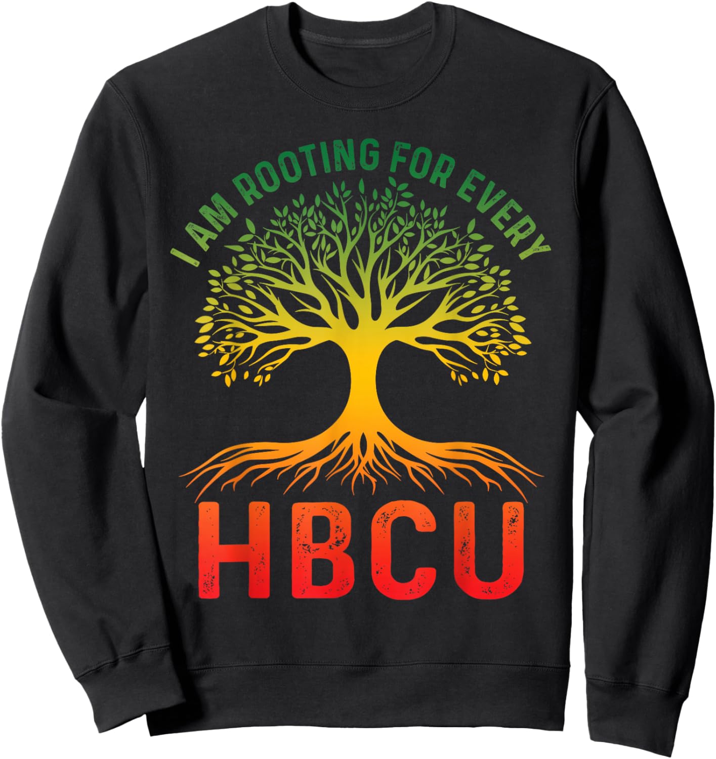 HBCU Black History Month I'm Rooting For Every HBCU Educated Sweatshirt - Sweatshirt | Black