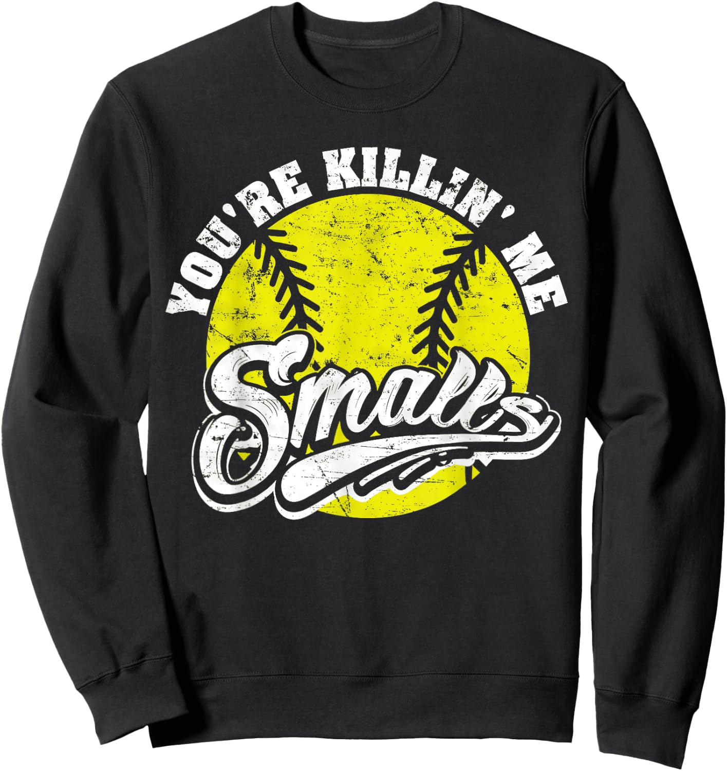 Cool You're Killin Me Smalls Softball Women Sweatshirt - Sweatshirt | Black