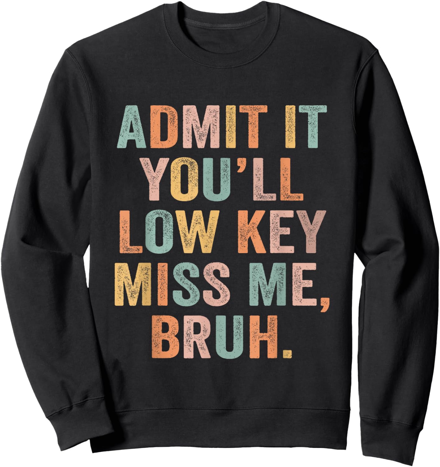 Admit It You'll Low Key Miss Me Last Day Of School Teacher Sweatshirt - Sweatshirt | Black