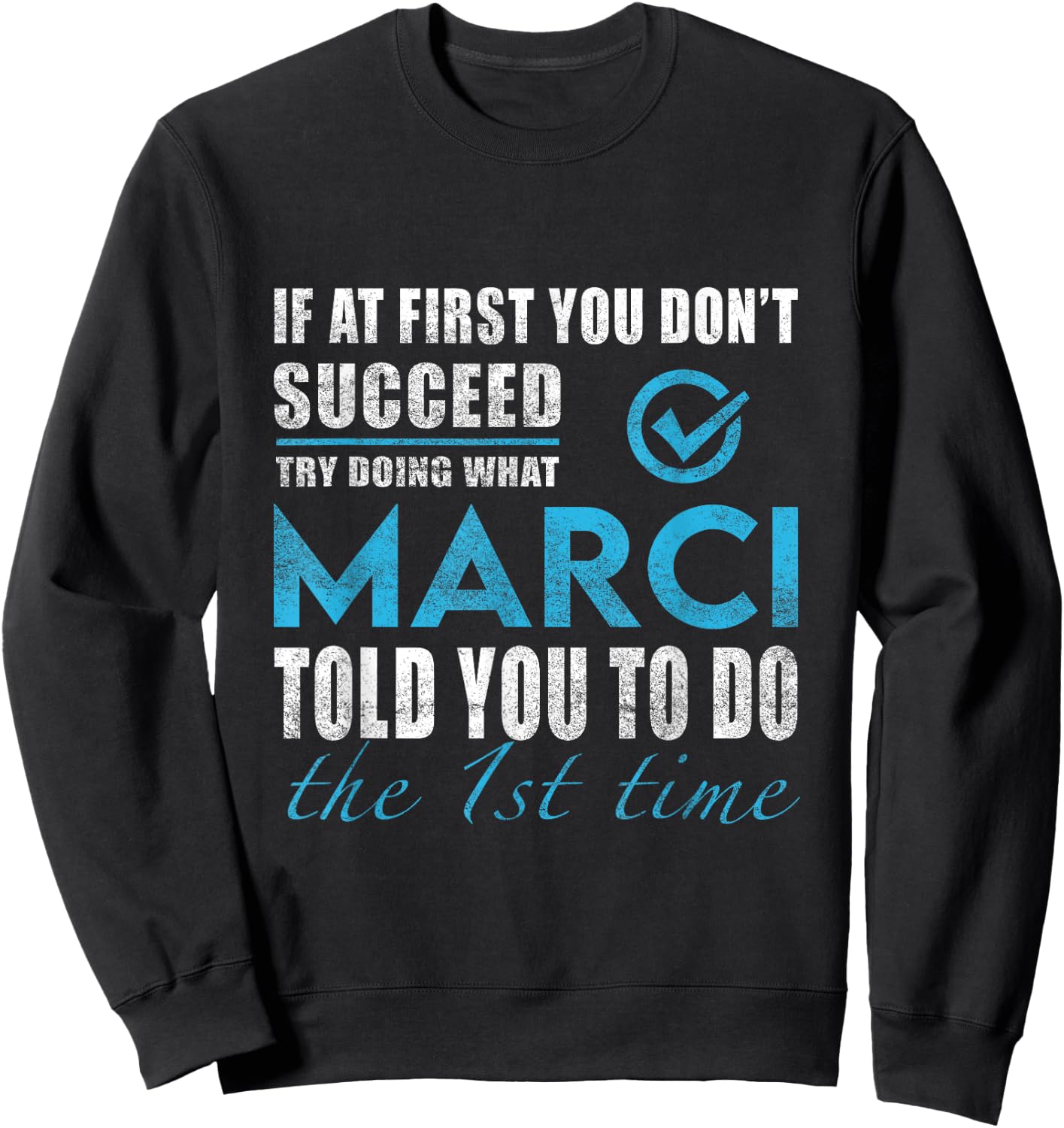 Marci Name - Try What Marci Told You To Do Sweatshirt - Sweatshirt | Black