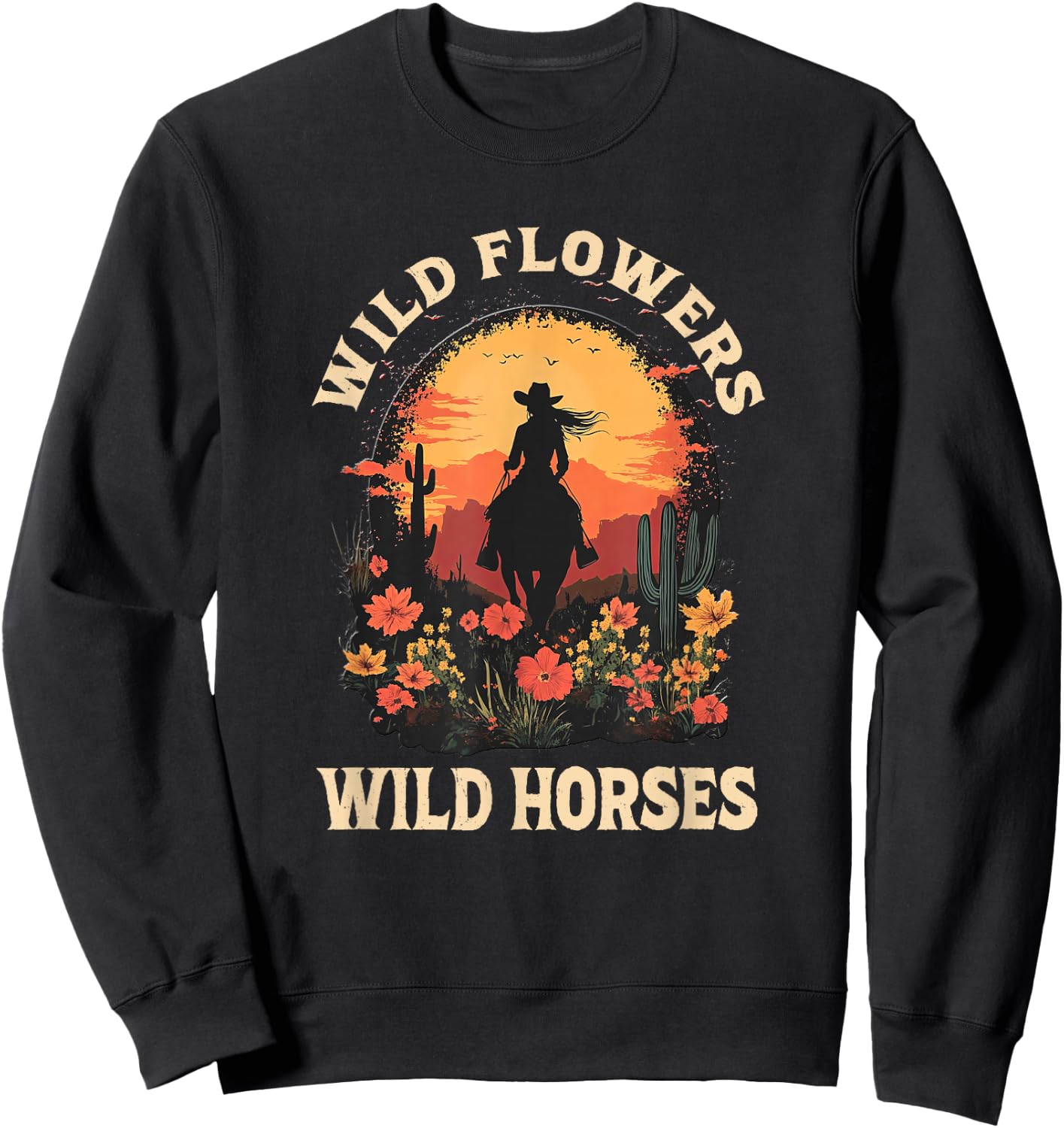 Western Cowgirl Rides Wild Horse Wild Flowers Wild Horses Sweatshirt - Sweatshirt | Black