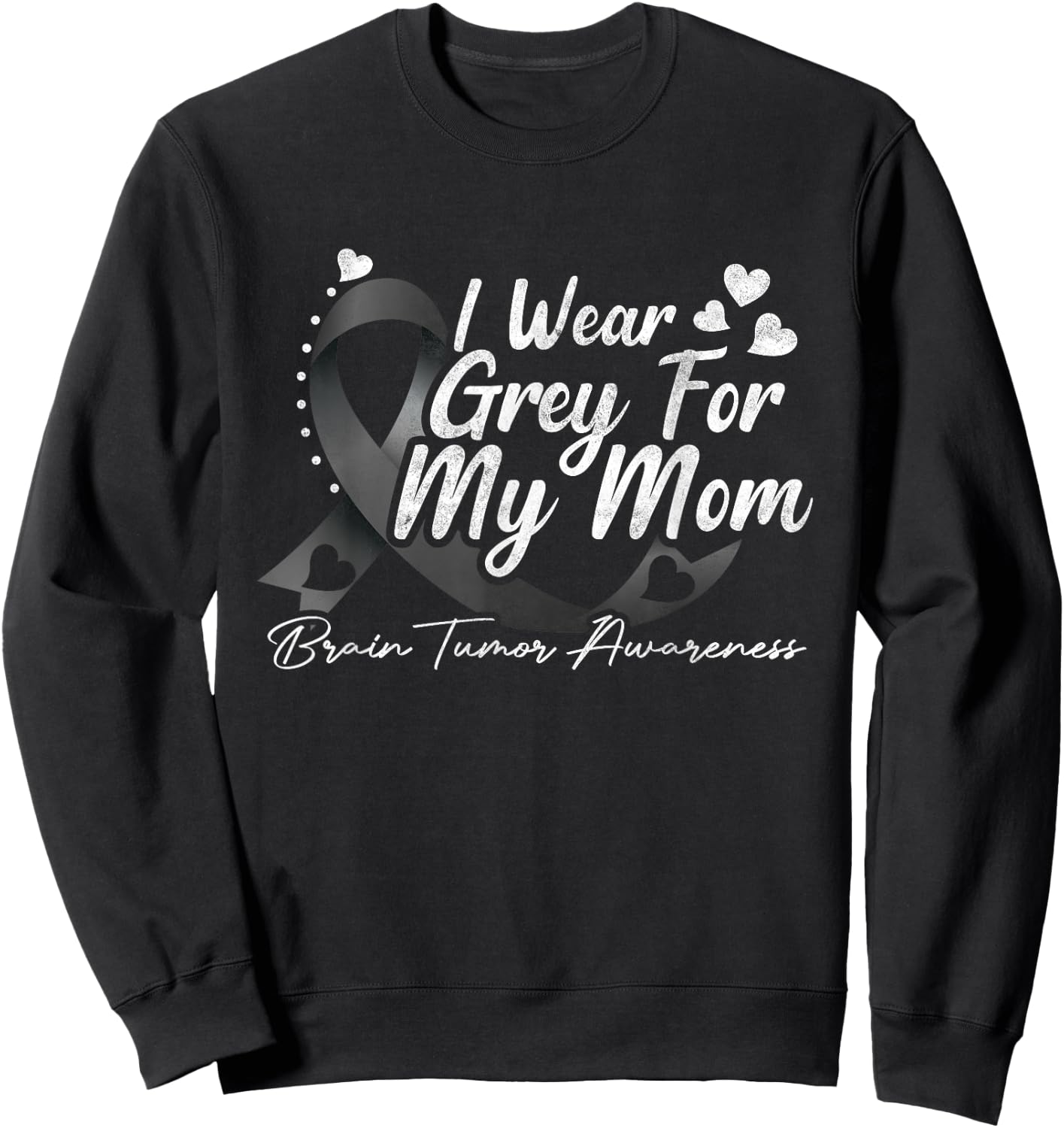 I Wear Grey For My Mom Brain Tumor Awareness Sweatshirt - Sweatshirt | Black