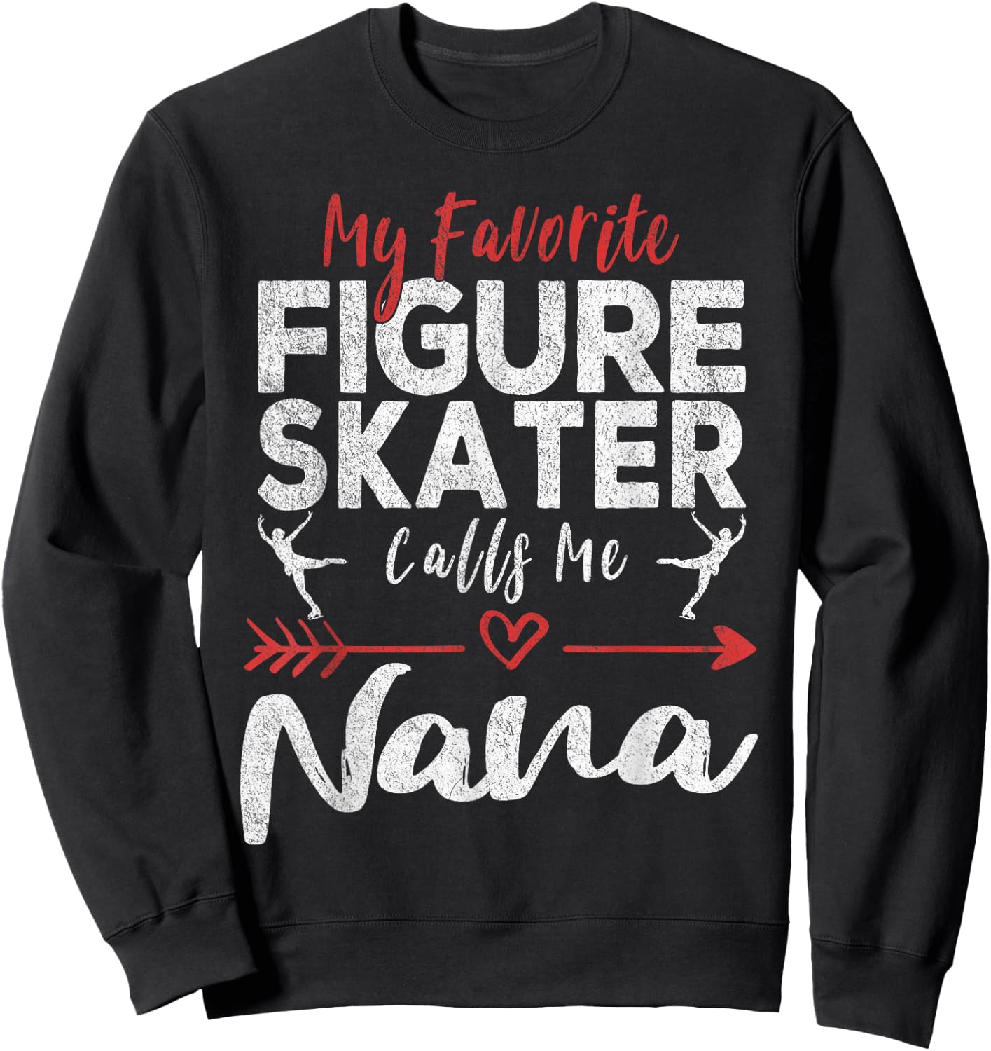 My Favorite Figure Skater Calls Me Nana Ice Skating Grandma Sweatshirt - Sweatshirt | Black