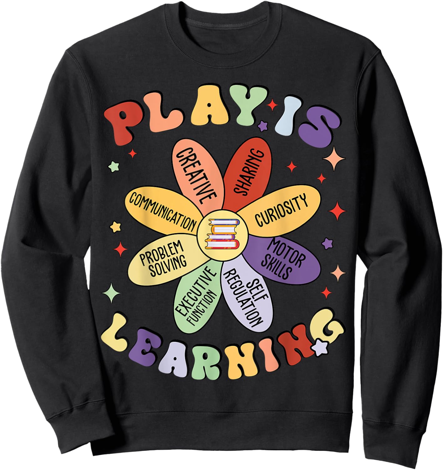 Play Is Learning Kindergarten Preschool Teacher Appreciation Sweatshirt - Sweatshirt | Black