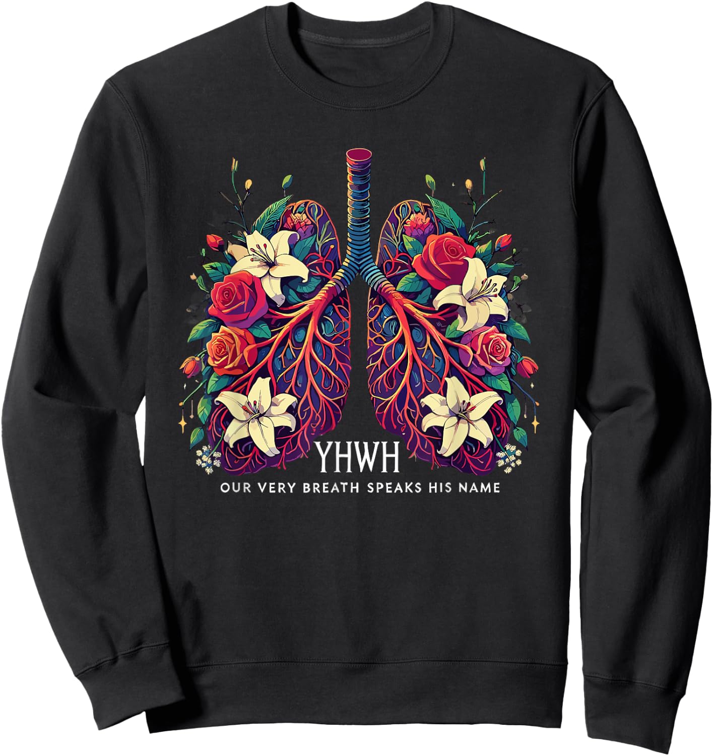 Floral Lung Our Very Breath Speaks His Name YHWH Christian Sweatshirt - Sweatshirt | Black