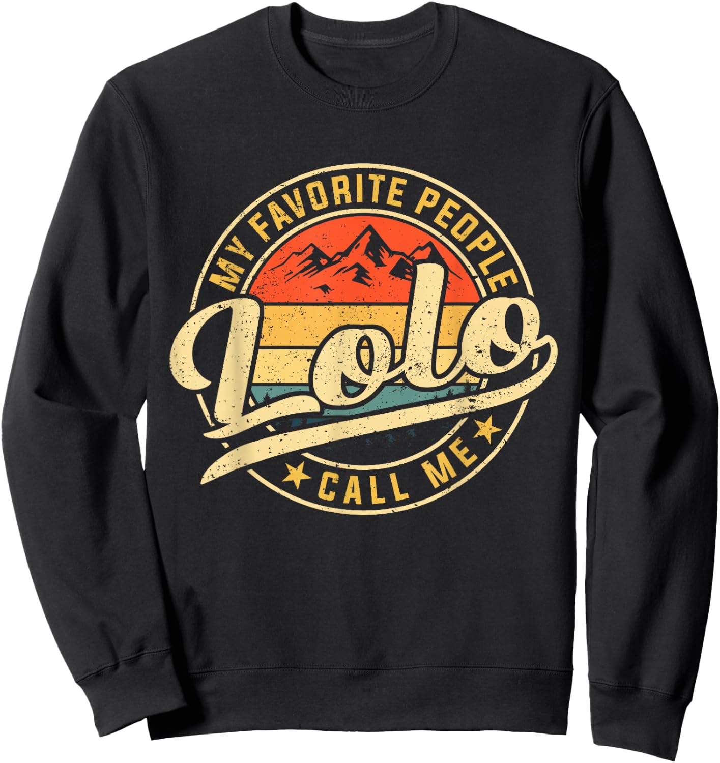 My Favorite People Call Me Lolo Funny Father's Day Sweatshirt - Sweatshirt | Black
