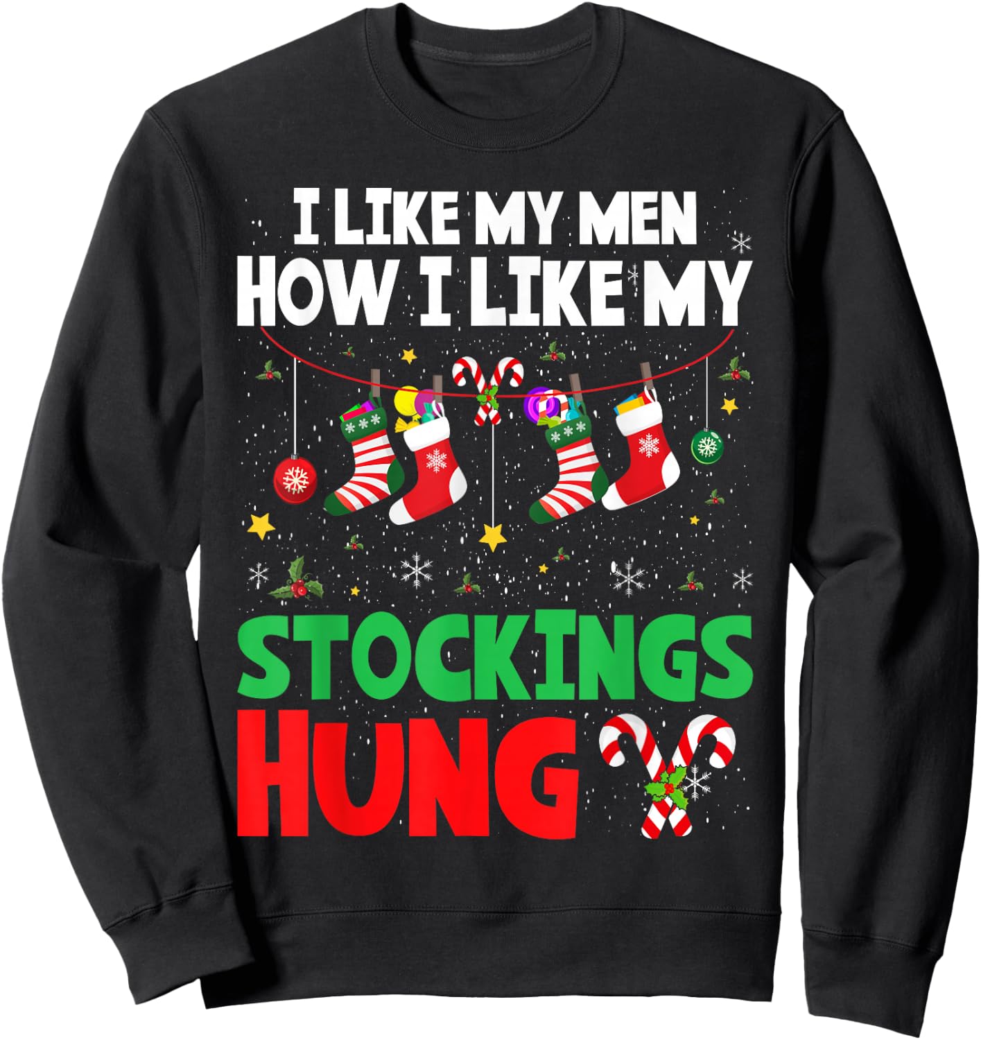 I Like My Men How I Like My Stockings Hung Christmas Sweatshirt - Sweatshirt | Black
