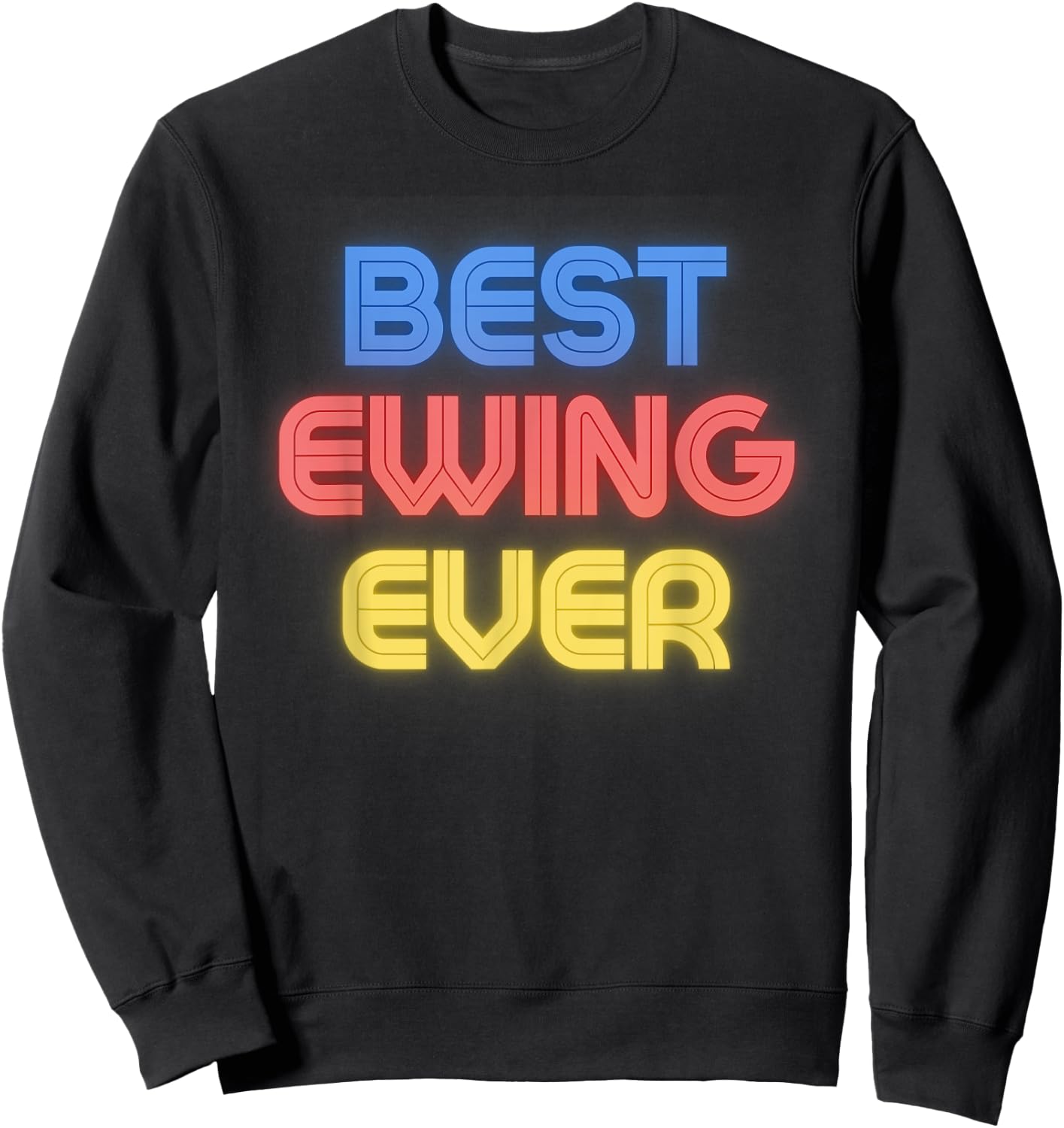 Best Ewing Ever - Funny Ewing Name Ewing Sweatshirt - Sweatshirt | Black