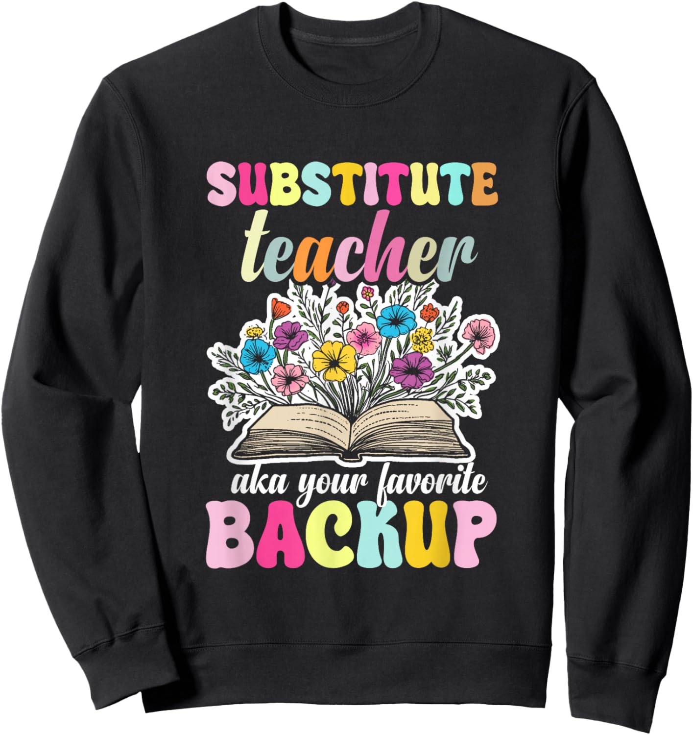 Sub Teacher Appreciation Week Subbing Substitute Teacher Sweatshirt - Sweatshirt | Black