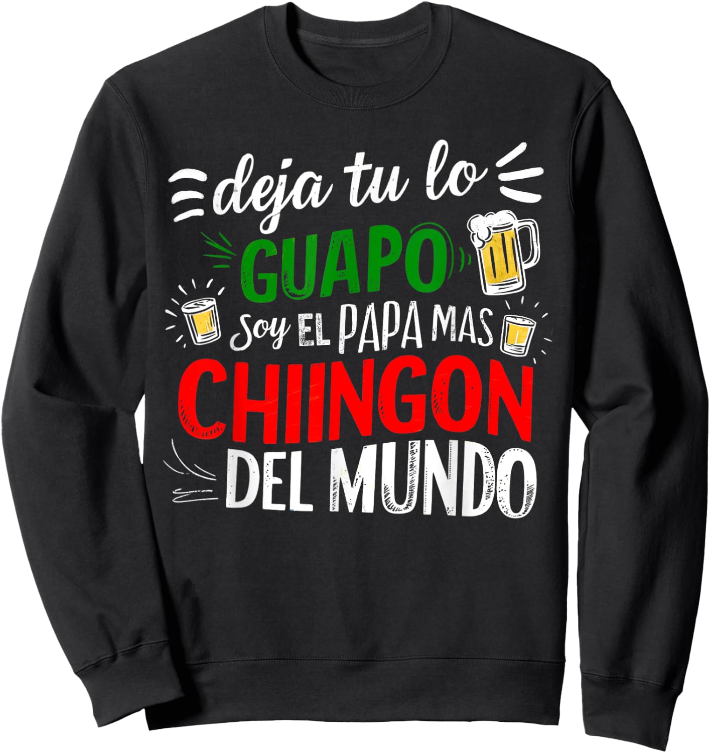 Deja Tu Lo Guapo Soy El Papa Mas Chingon Del Mundo Funny Sweatshirt - Sweatshirt | Black