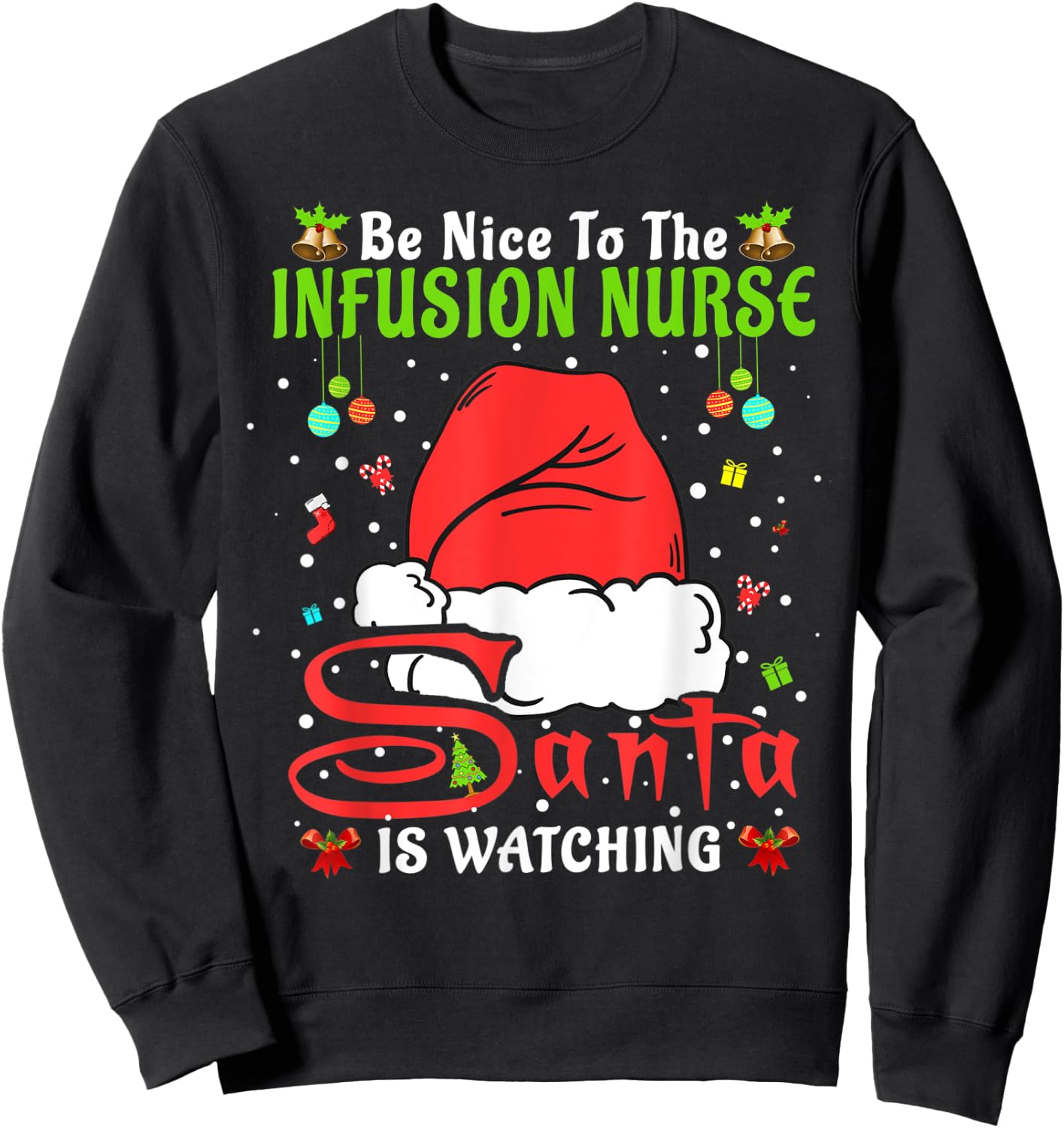 Santa Xmas Pajamas Be Nice To The Infusion Nurse Christmas Sweatshirt - Sweatshirt | Black
