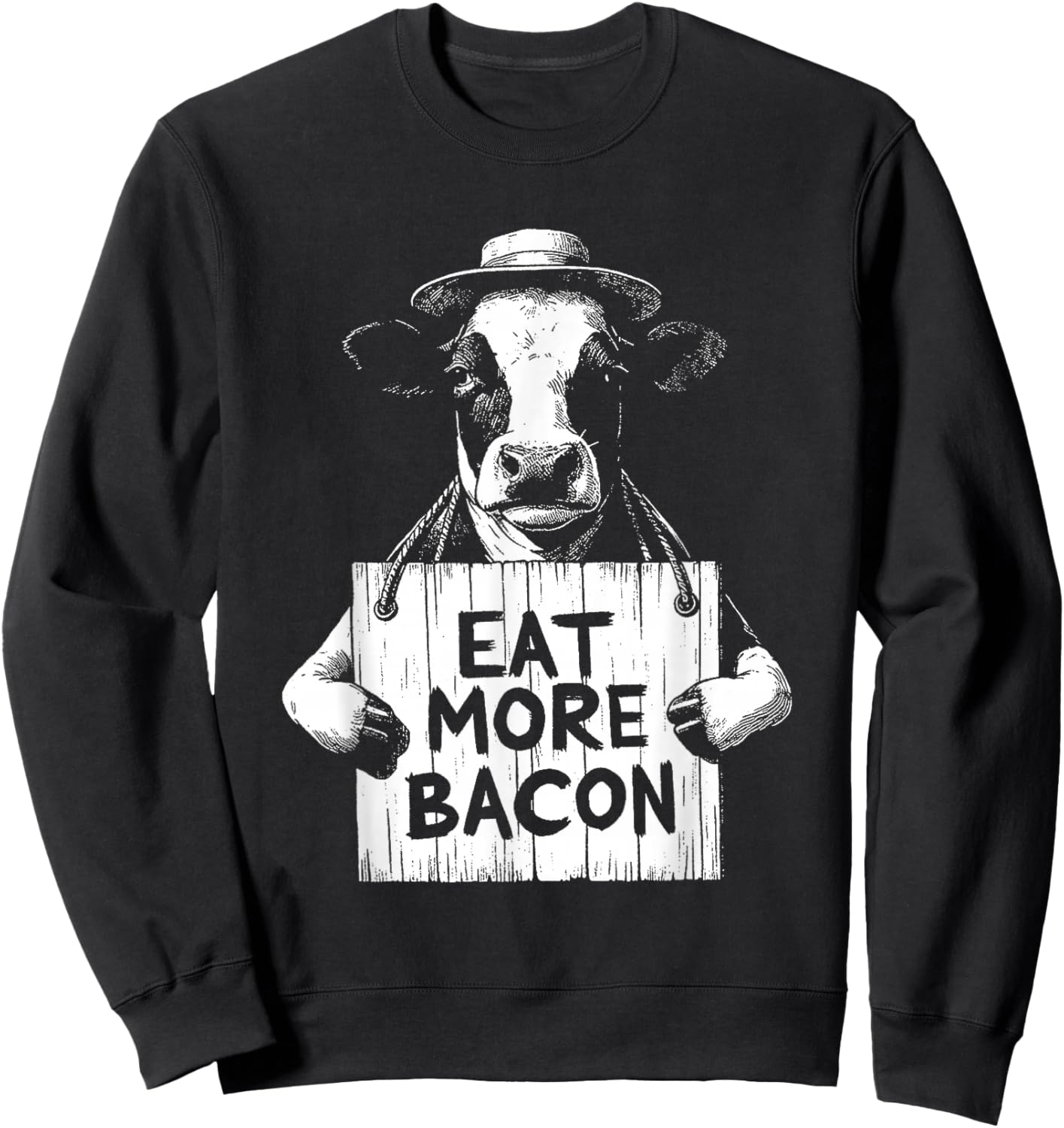 Eat More Bacon - Funny Sarcastic Cow Beef Meat BBQ Lover Sweatshirt - Sweatshirt | Black
