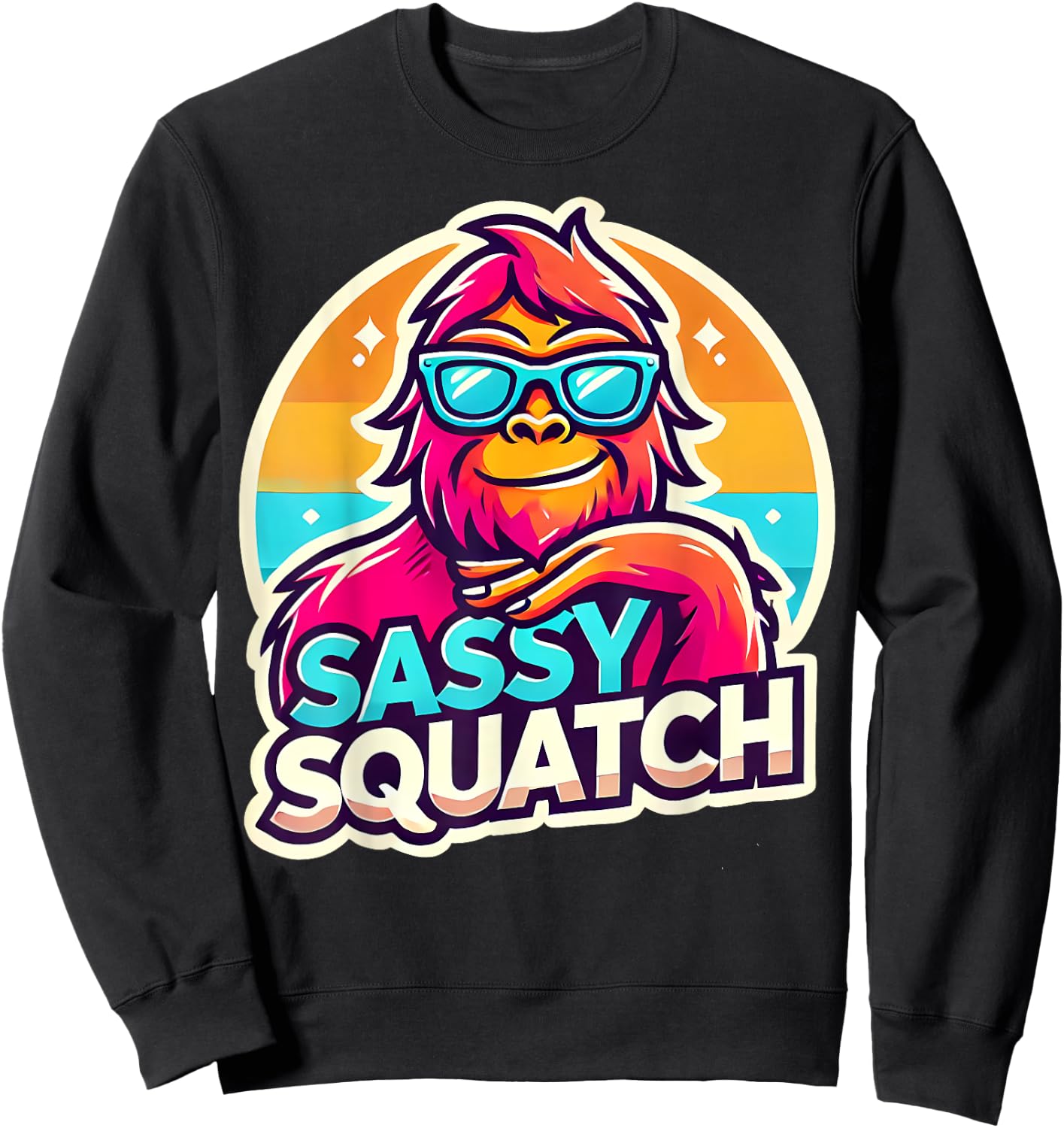 Funny Sasquatch Sassy Squatch Bigfoot Humor Lover Sweatshirt - Sweatshirt | Black