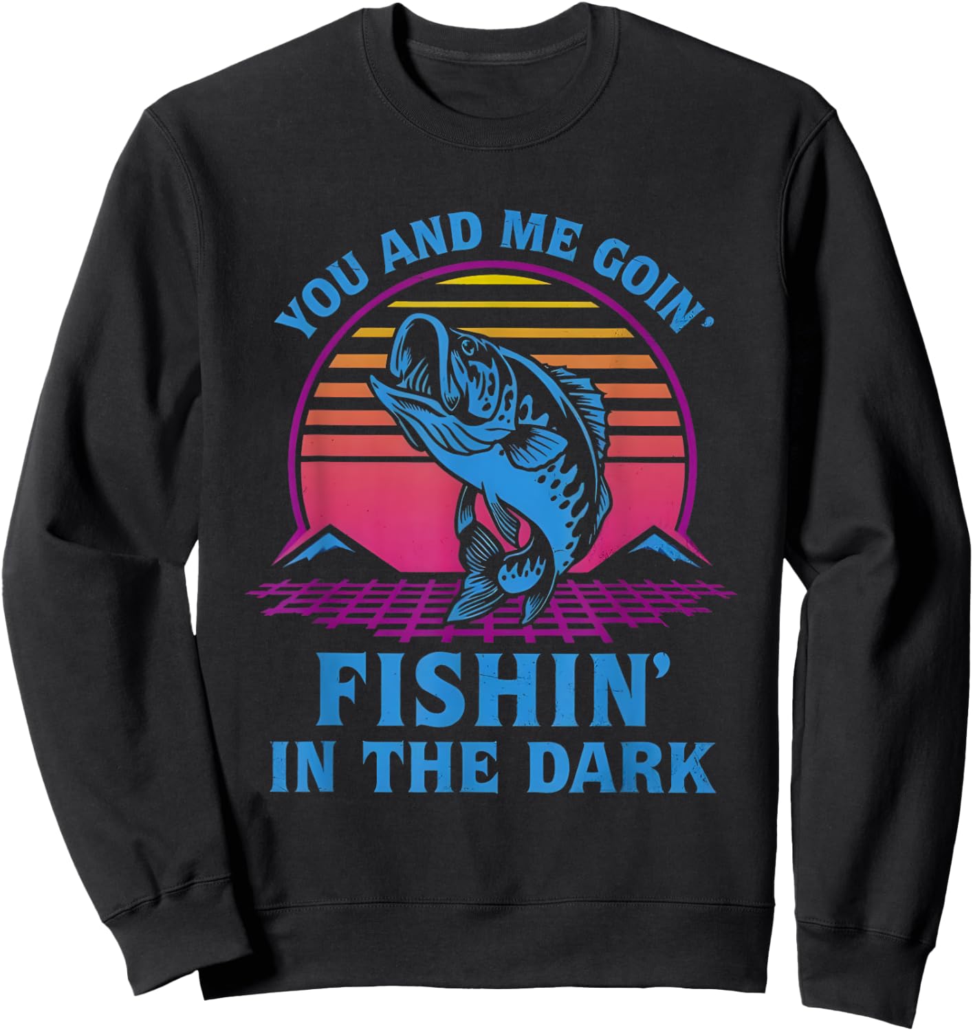 You And Me Goin’ Fishin’ In The Dark Sweatshirt - Sweatshirt | Black