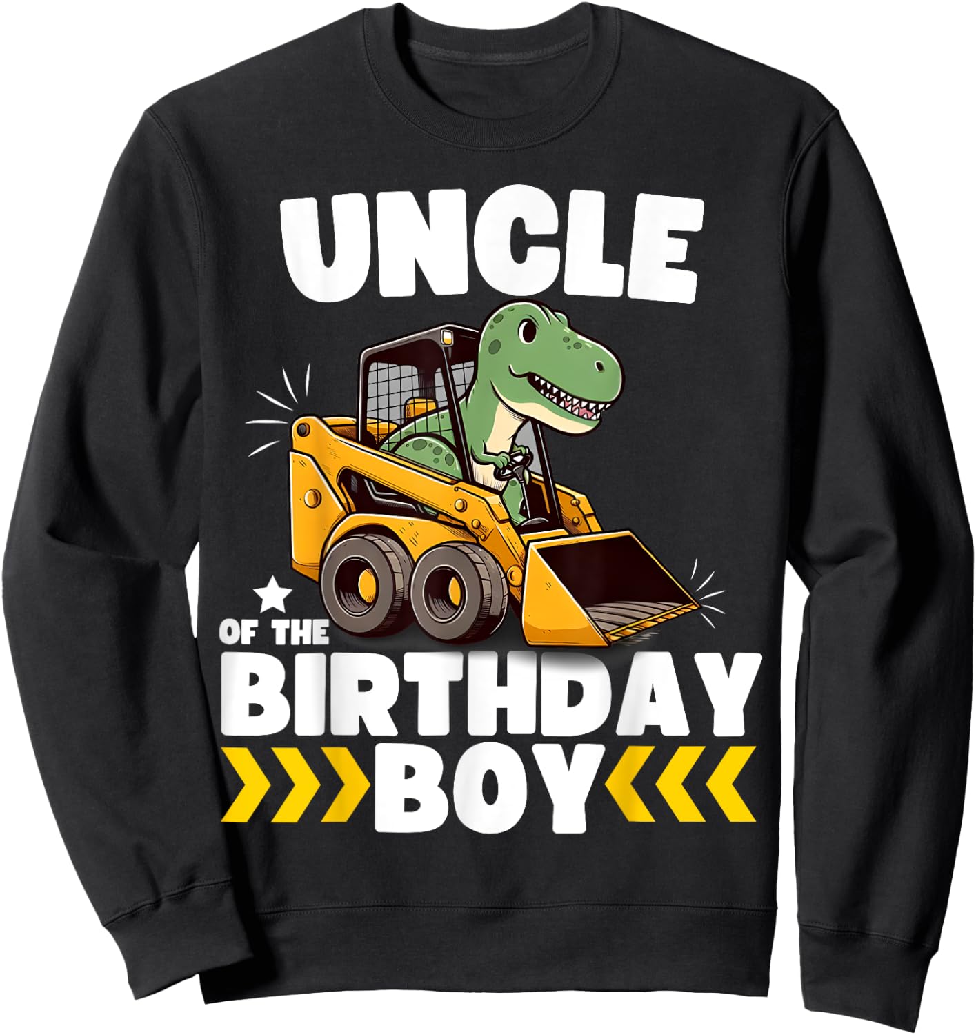 Uncle of the Birthday Boy Dinosaur Construction Worker Truck Sweatshirt - Sweatshirt | Black