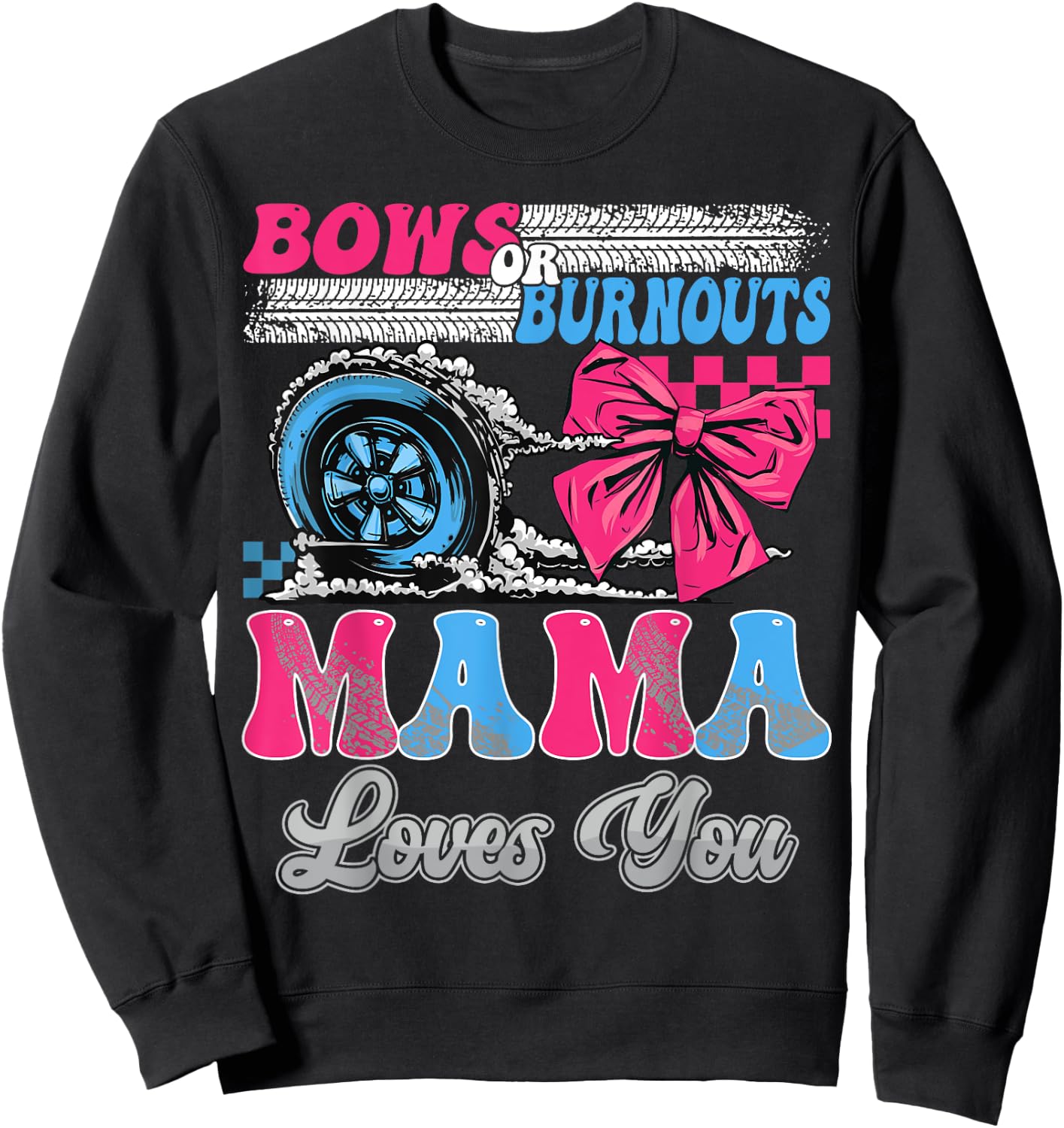 Burnouts or Bows Mama Loves You Gender Reveal Party Sweatshirt - Sweatshirt | Black