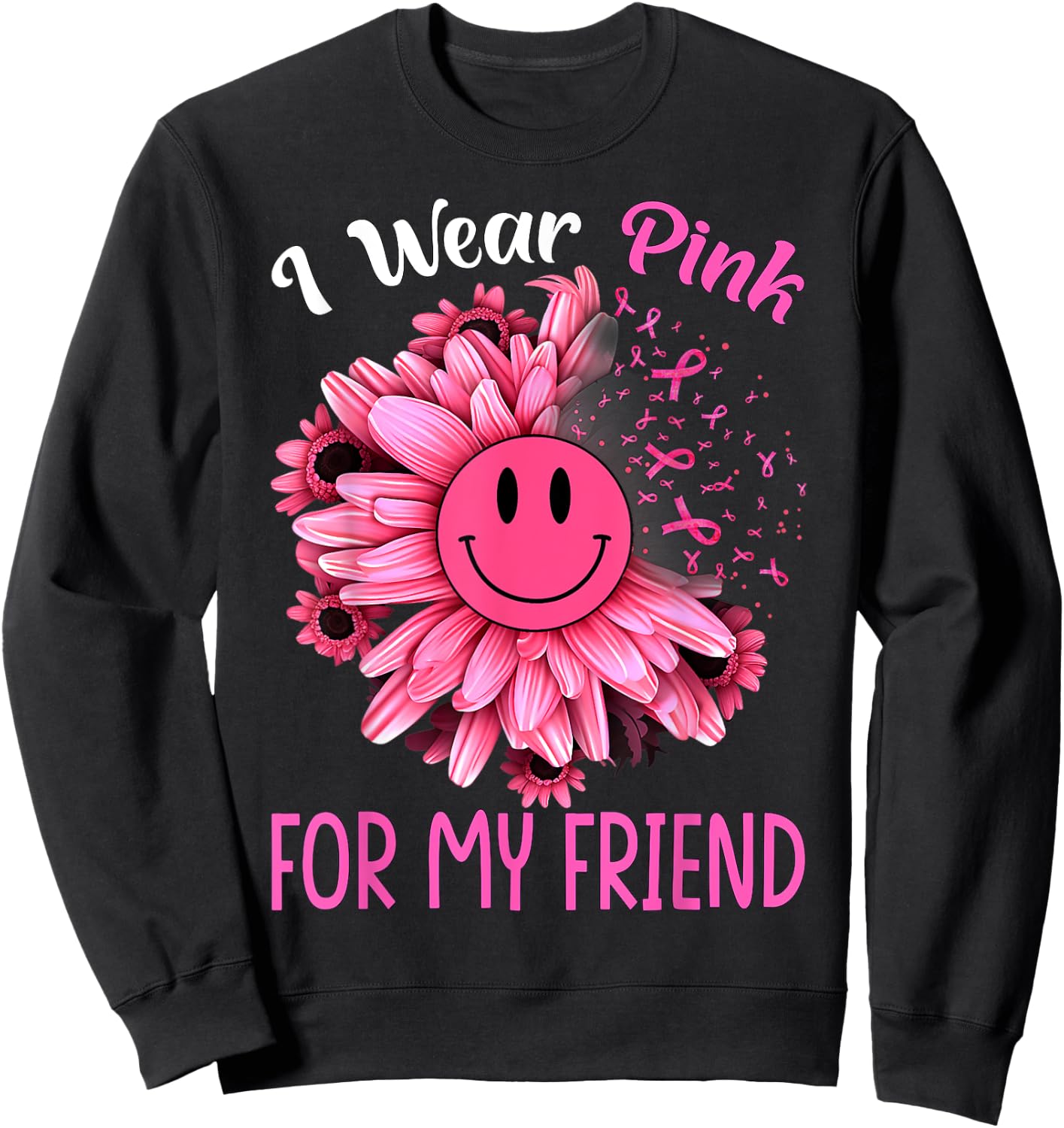 Sunflower Ribbon I Wear Pink For My Friend Breast Cancer Sweatshirt - Sweatshirt | Black