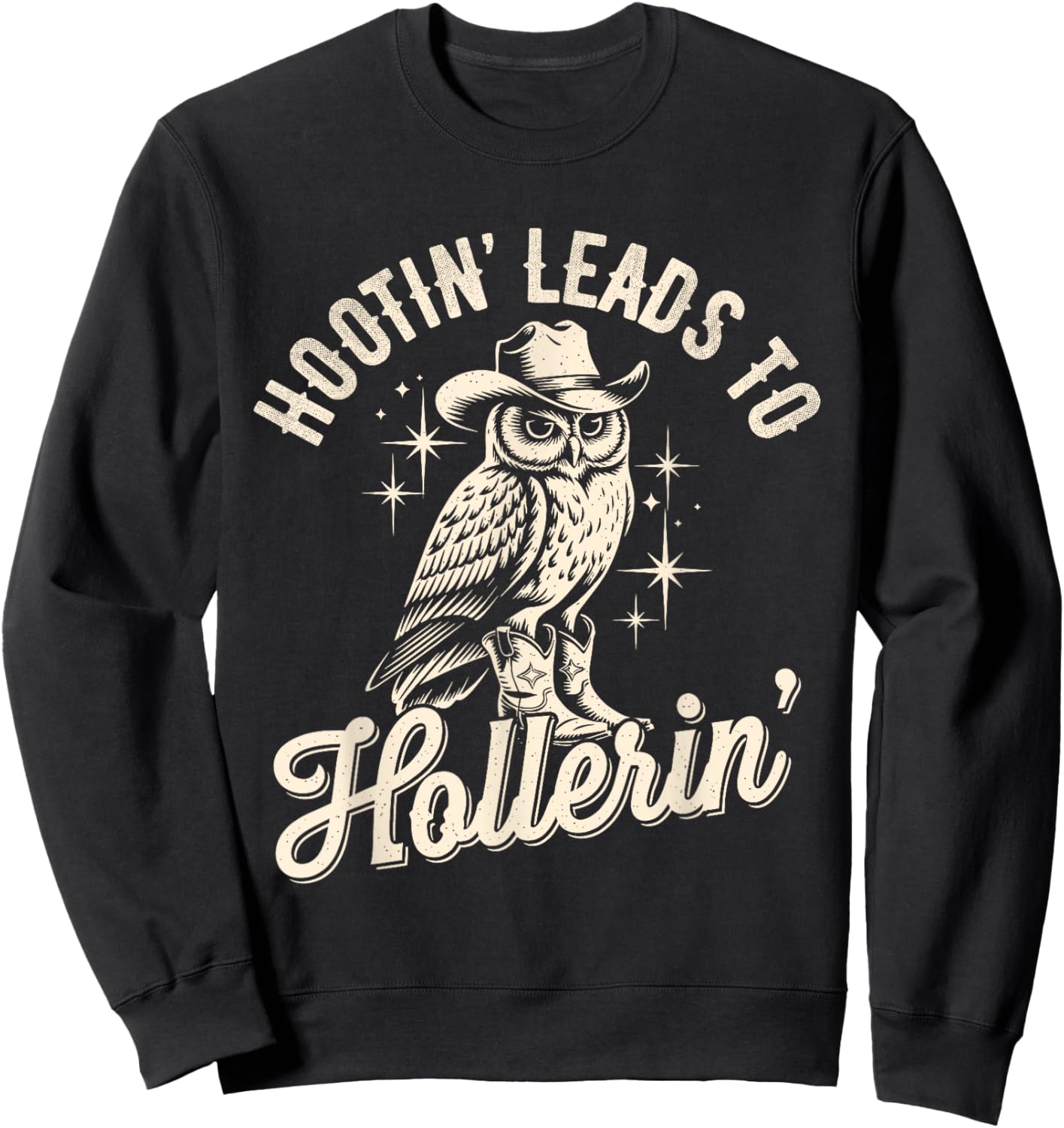 Hootin Leads To Hollerin Western Funny Cowboy Owl Sweatshirt - Sweatshirt | Black