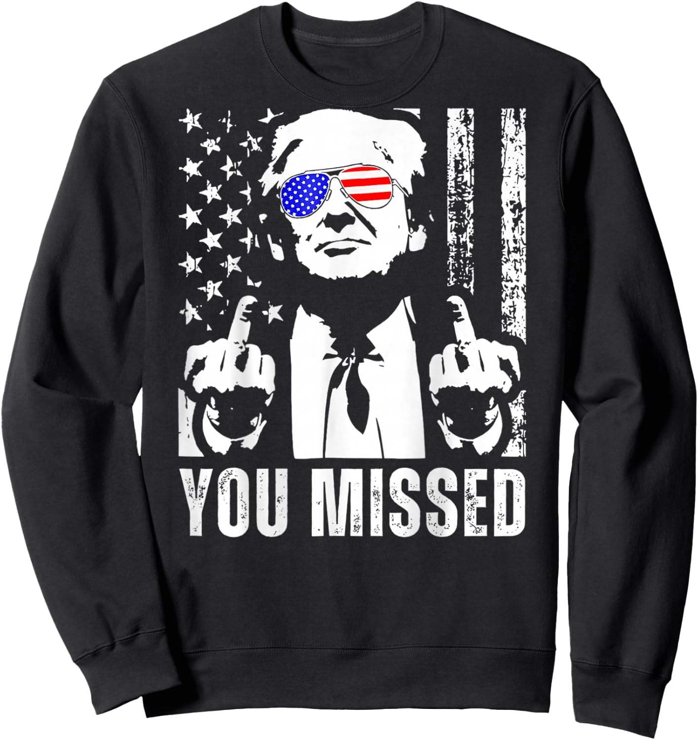 (ON Back) You Missed Trump 2024 US American Flag Sweatshirt - Sweatshirt | Black